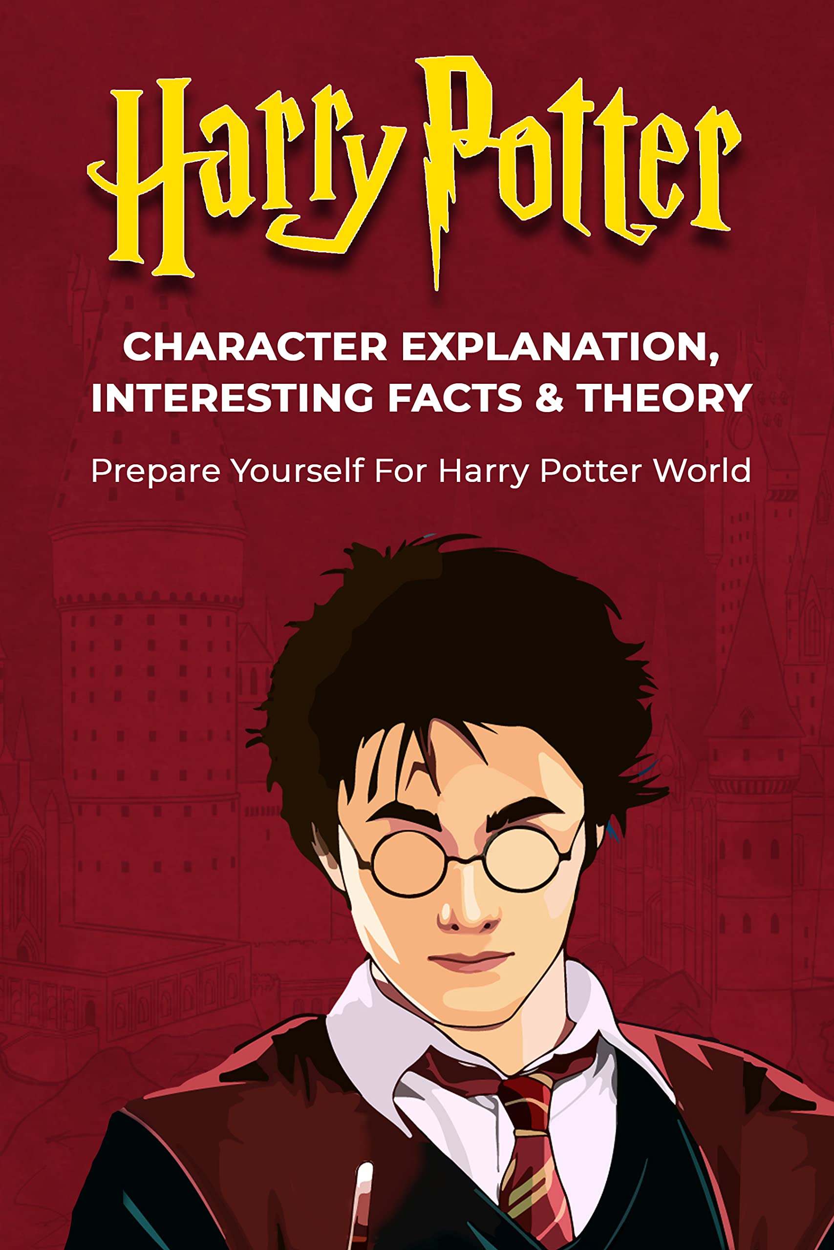 HARRY POTTER CHARACTER EXPLANATION, INTERESTING FACTS & THEORY: Prepare Yourself For Harry Potter World