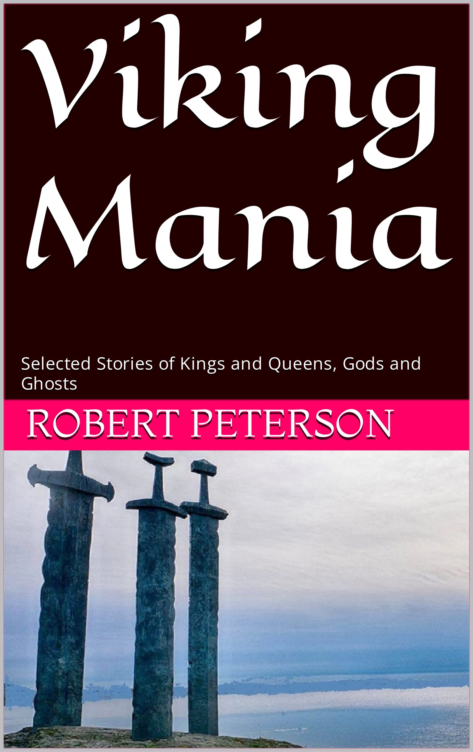 Viking Mania: Selected Stories of Kings and Queens, Gods and Ghosts
