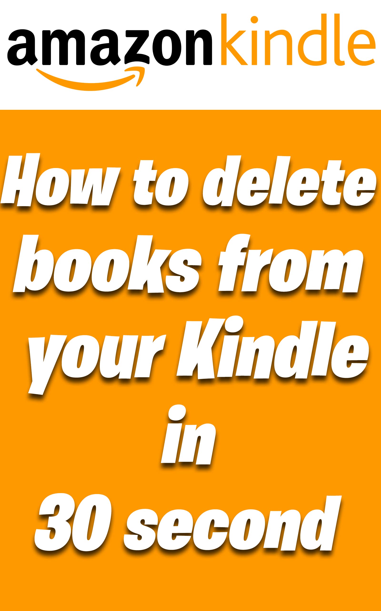 how to delete books for your kindle in 30 second by ijja ijja Goodreads