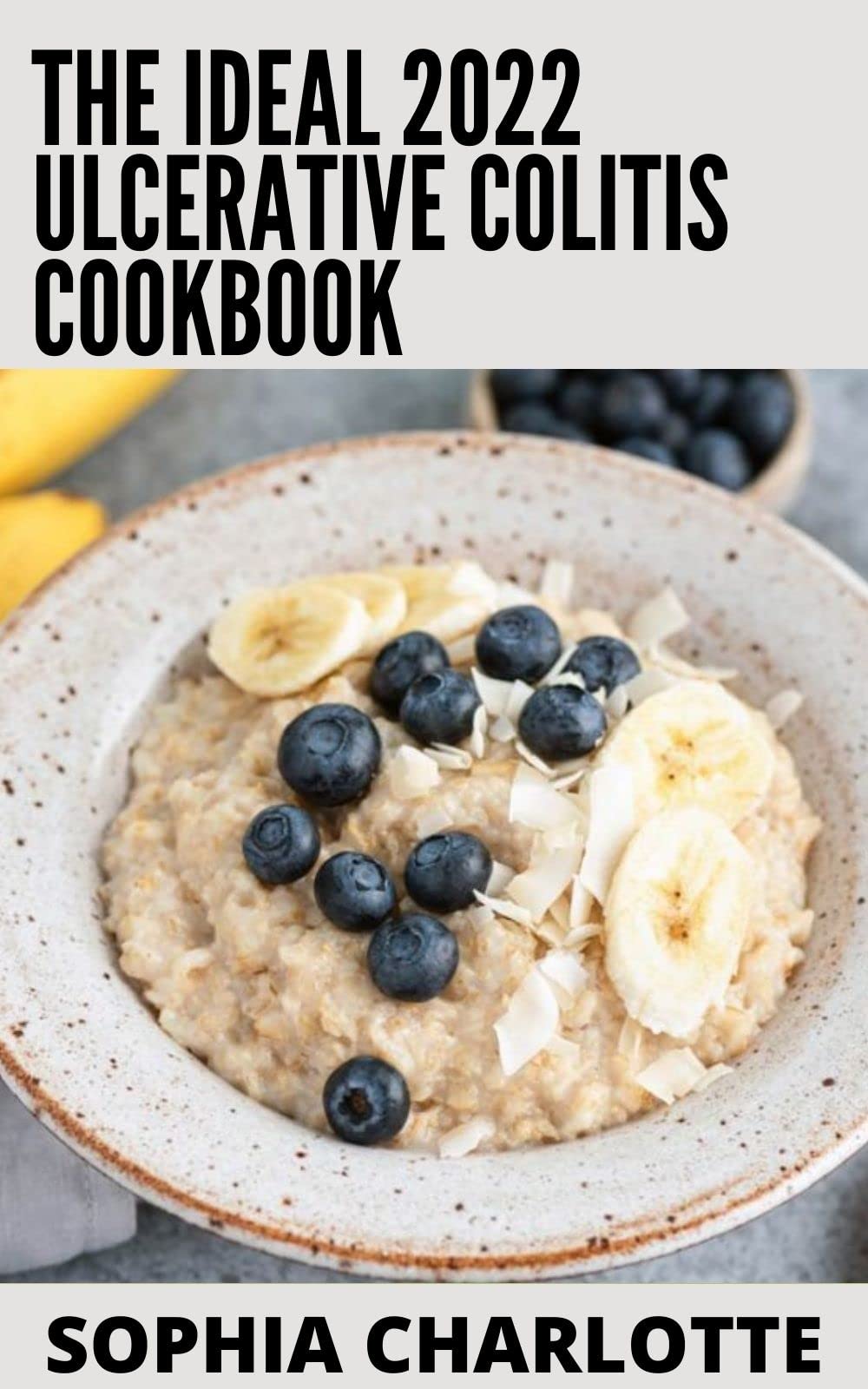 The Ideal 2022 Ulcerative Colitis Cookbook 100+ Recipes To Cure