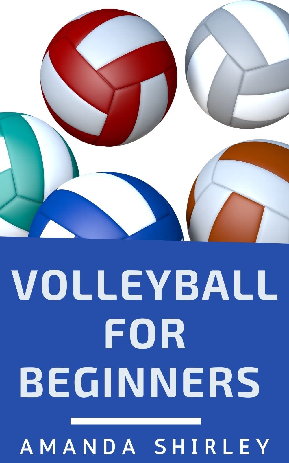 Volleyball For Beginners Basic Volleyball Rules And Terms by Amanda