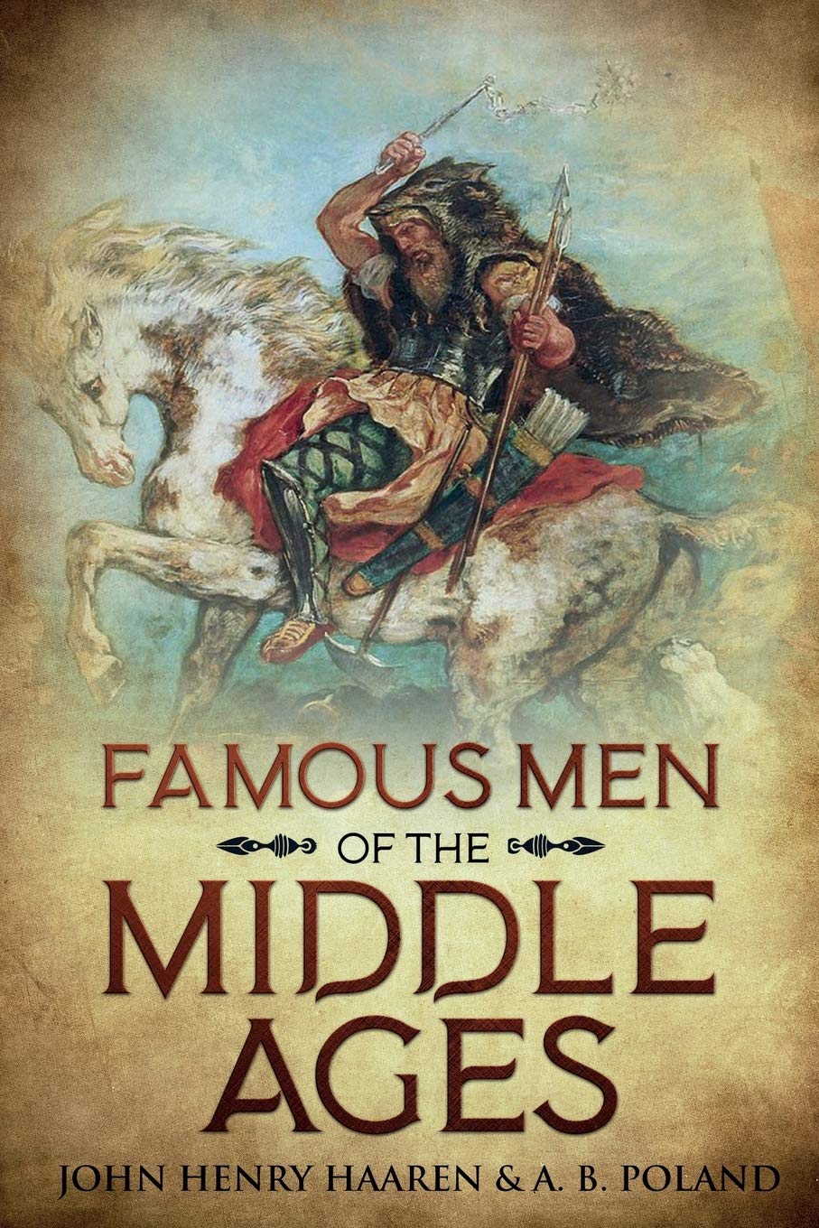 Famous Men of the Middle Ages Annotated by John Henry