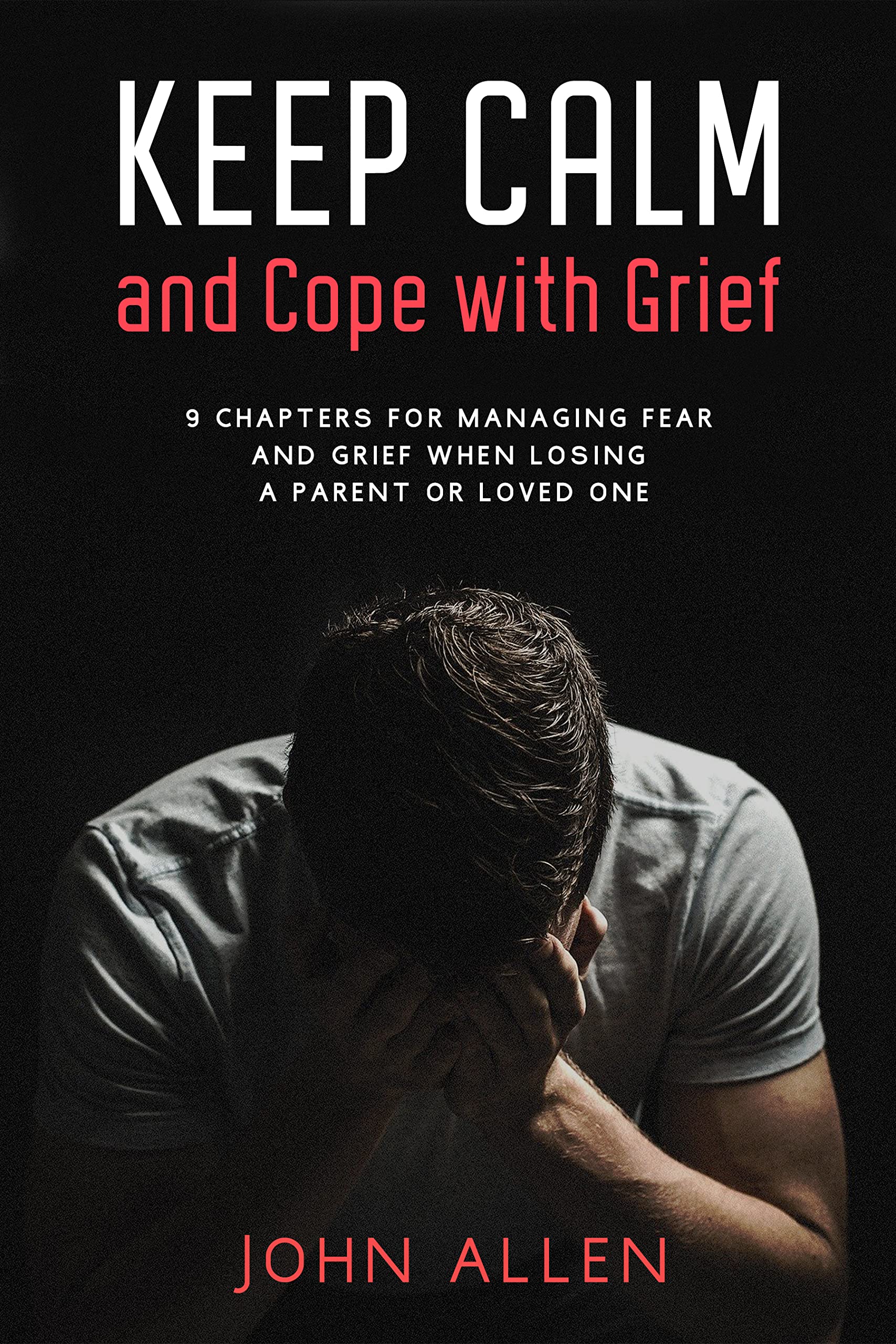 Keep Calm and Cope With Grief: 9 Chapters for Managing Fear and Grief ...