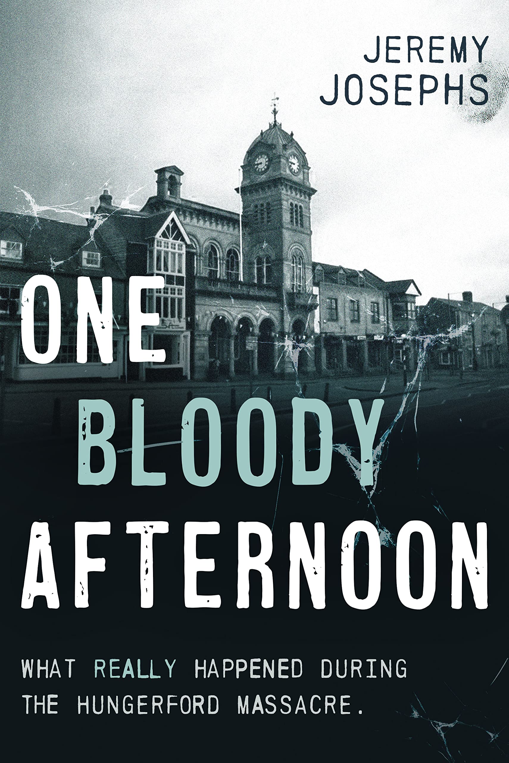 One Bloody Afternoon: What really happened during the Hungerford Massacre