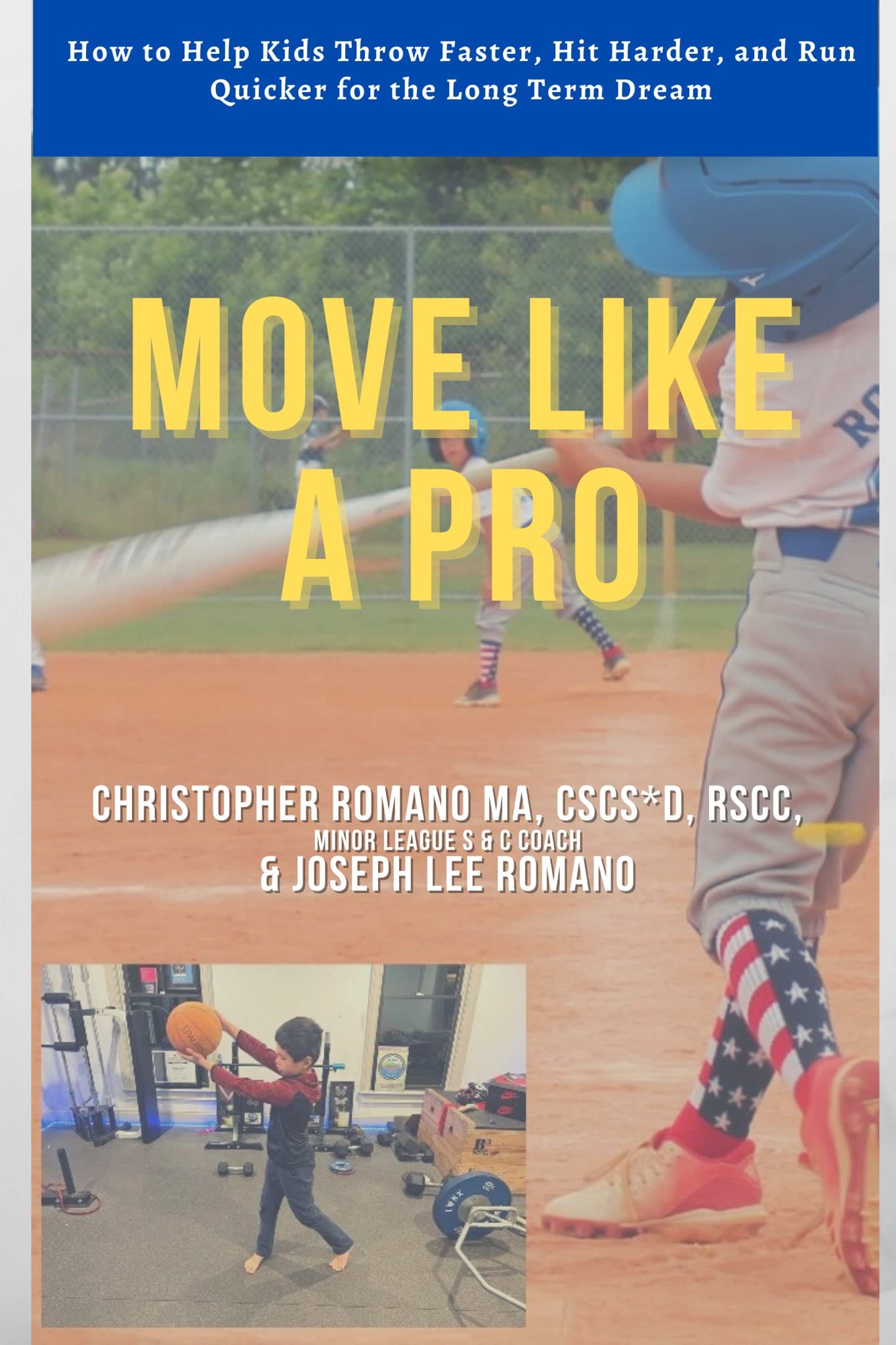Move Like A Pro: How to Help Kids Throw Faster, Hit Harder, and Run Quicker for the Long Term Dream