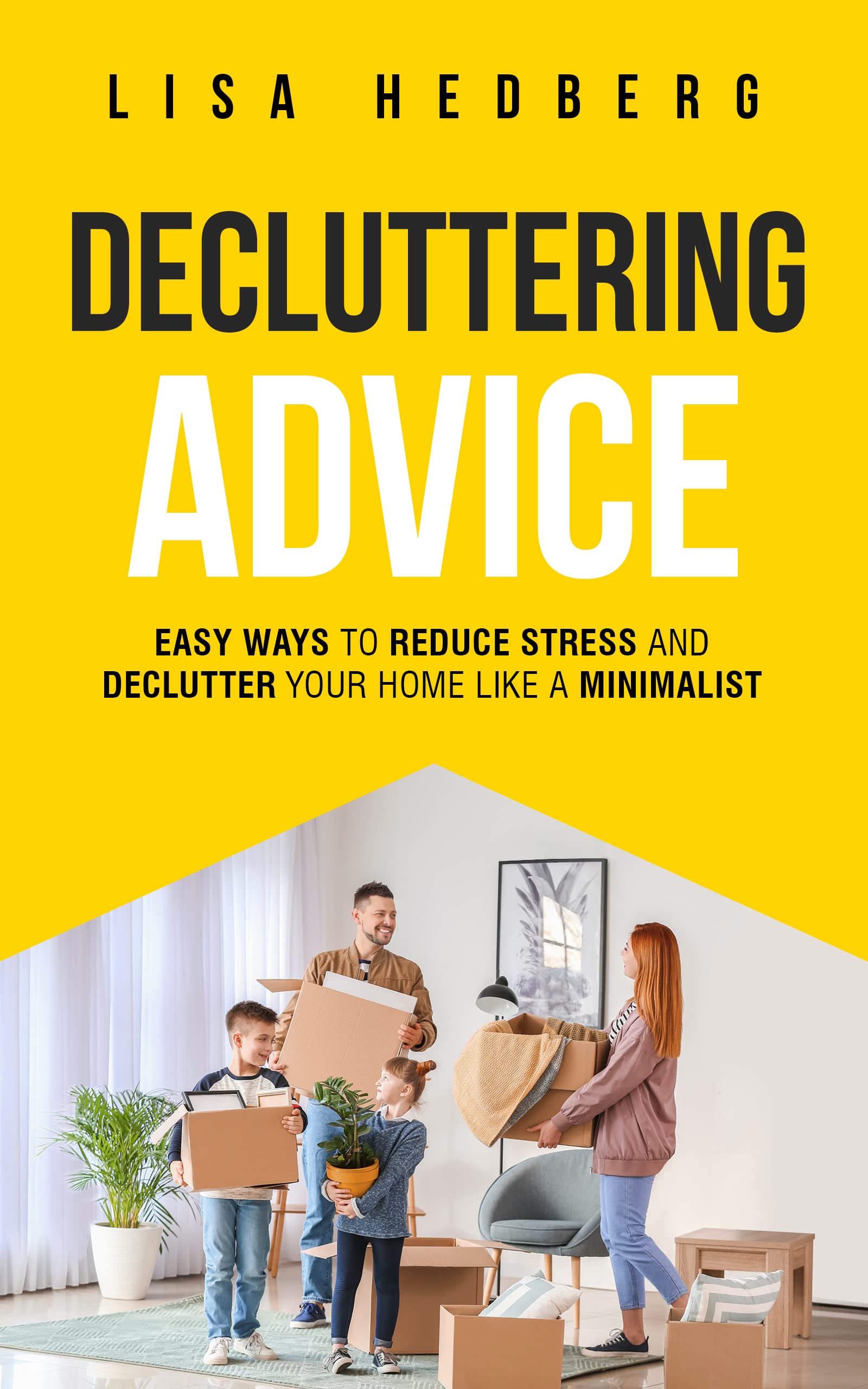 Decluttering Advice: Easy Ways to Reduce Stress and Declutter Your Home Like a Minimalist