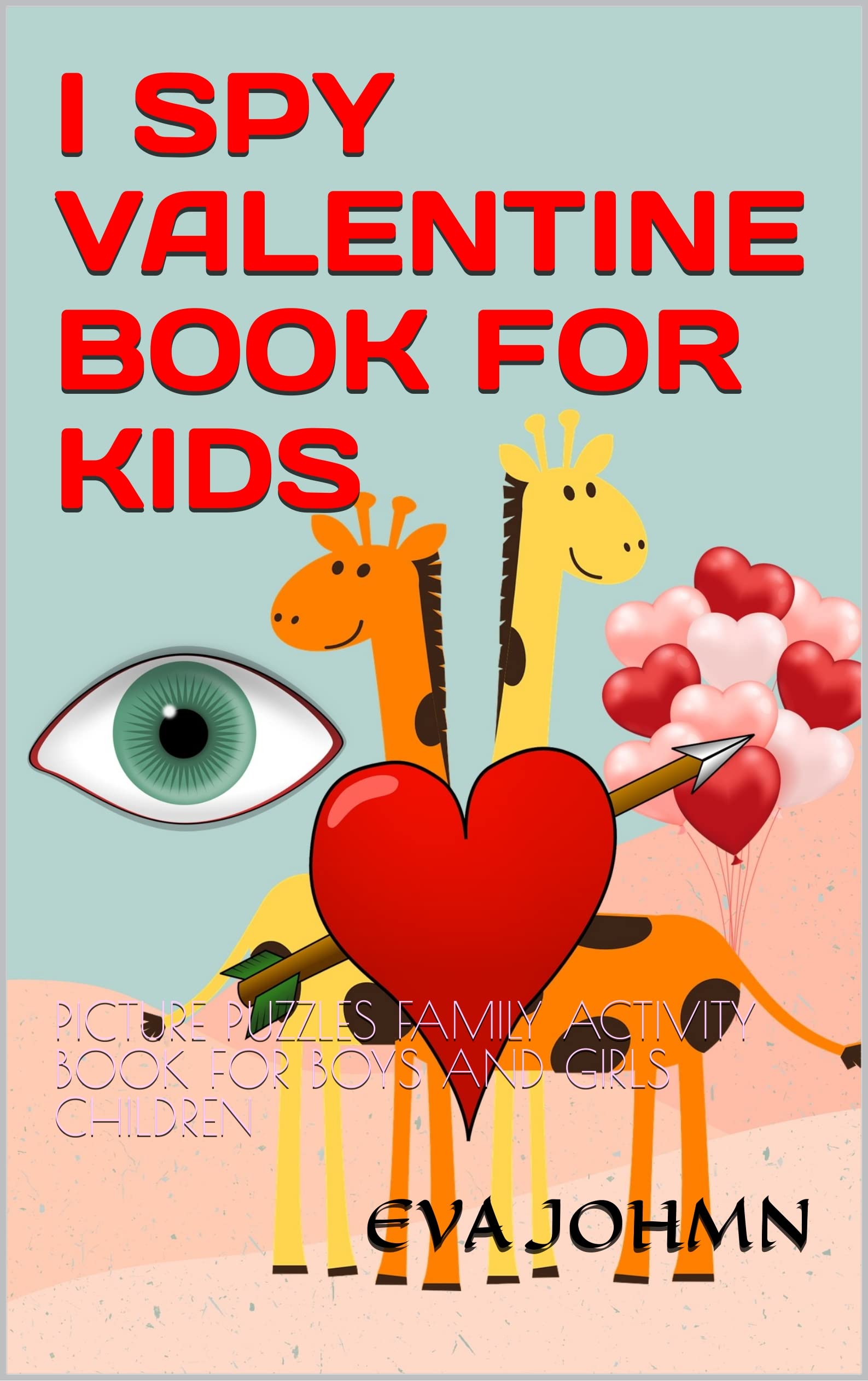 I SPY VALENTINE BOOK FOR KIDS: PICTURE PUZZLES FAMILY ACTIVITY BOOK FOR ...