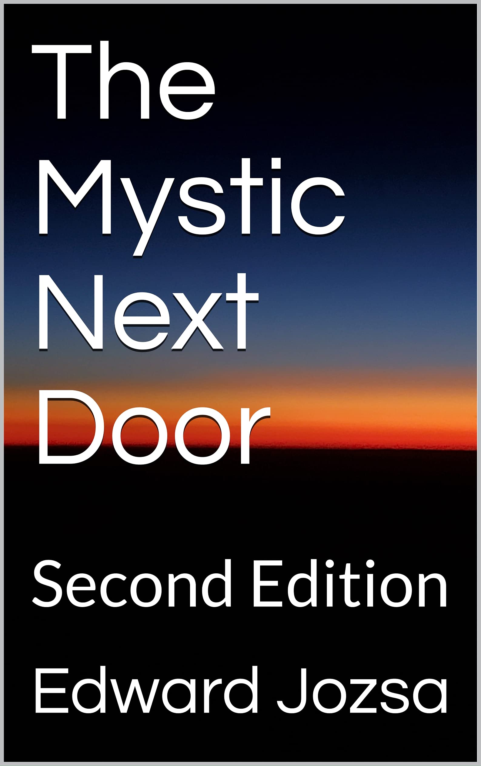 The Mystic Next Door: An Ordinary Man's Extraordinary Encounter with the Holy Spirit