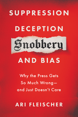 Why the Press Gets So Much Wrong&mdash;And Just Doesn't Care