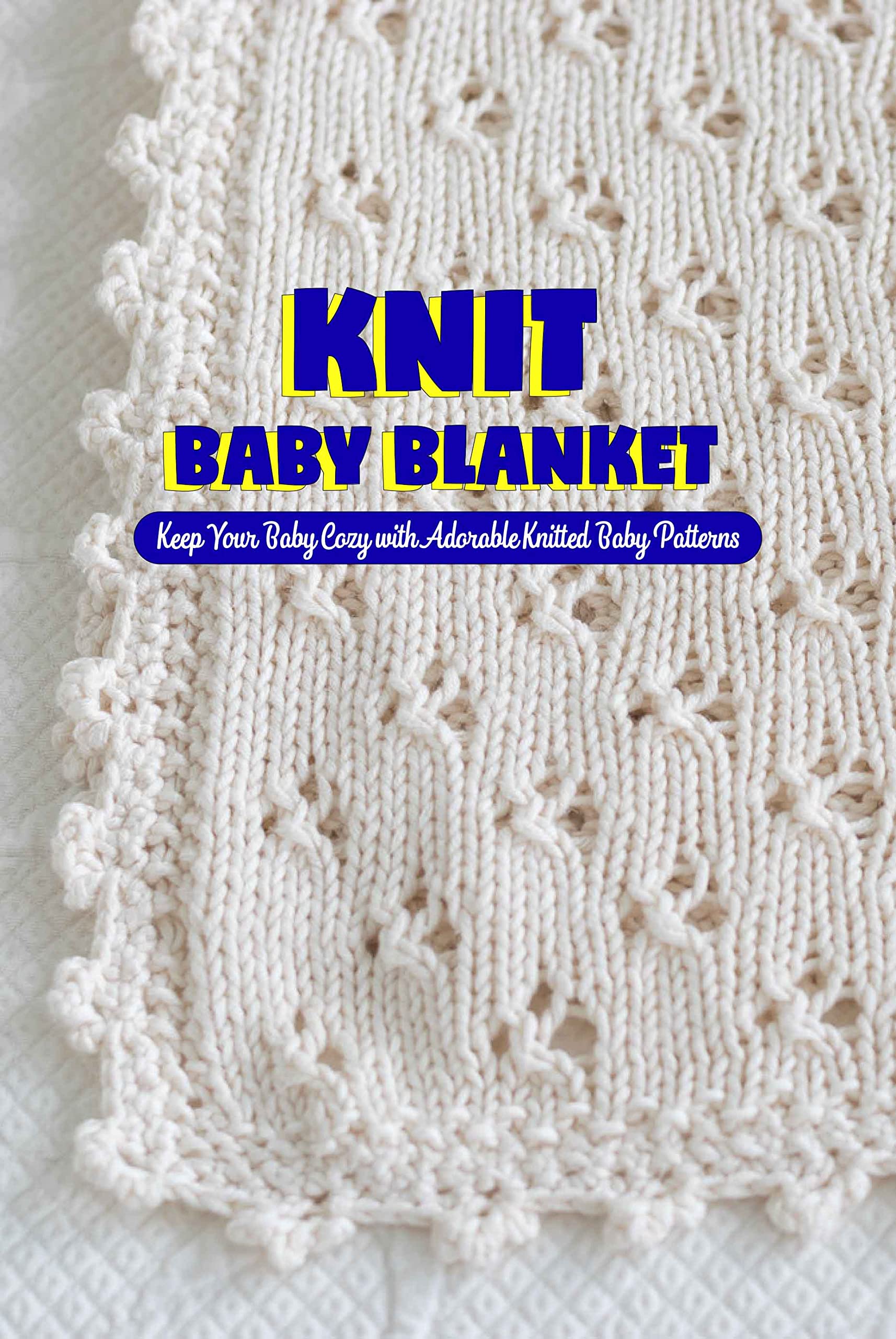 Knit Baby Blanket Keep Your Baby Cozy with Adorable Knitted Baby