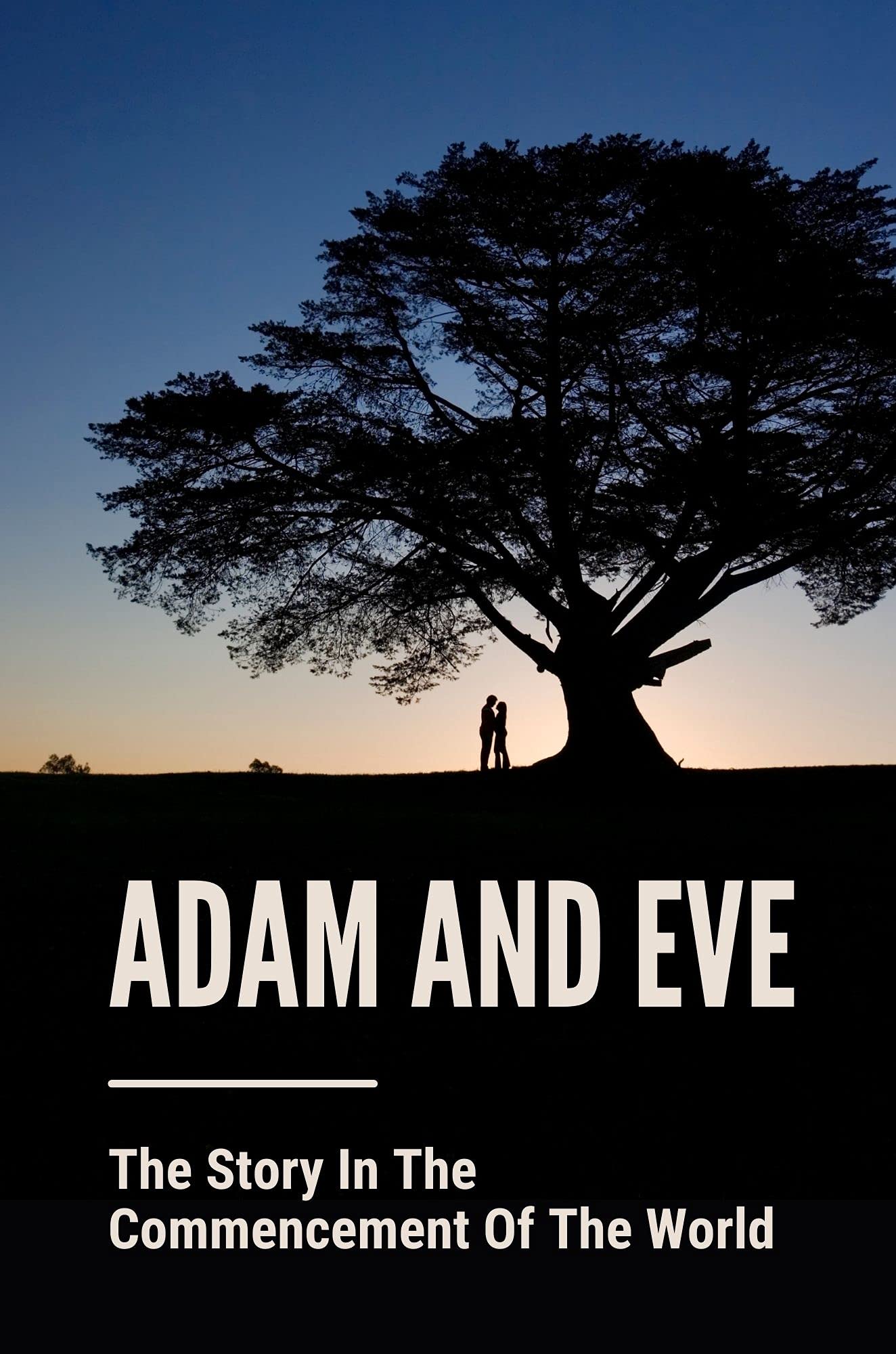 Adam And Eve The Story In The Commencement Of The World Adam And Eve