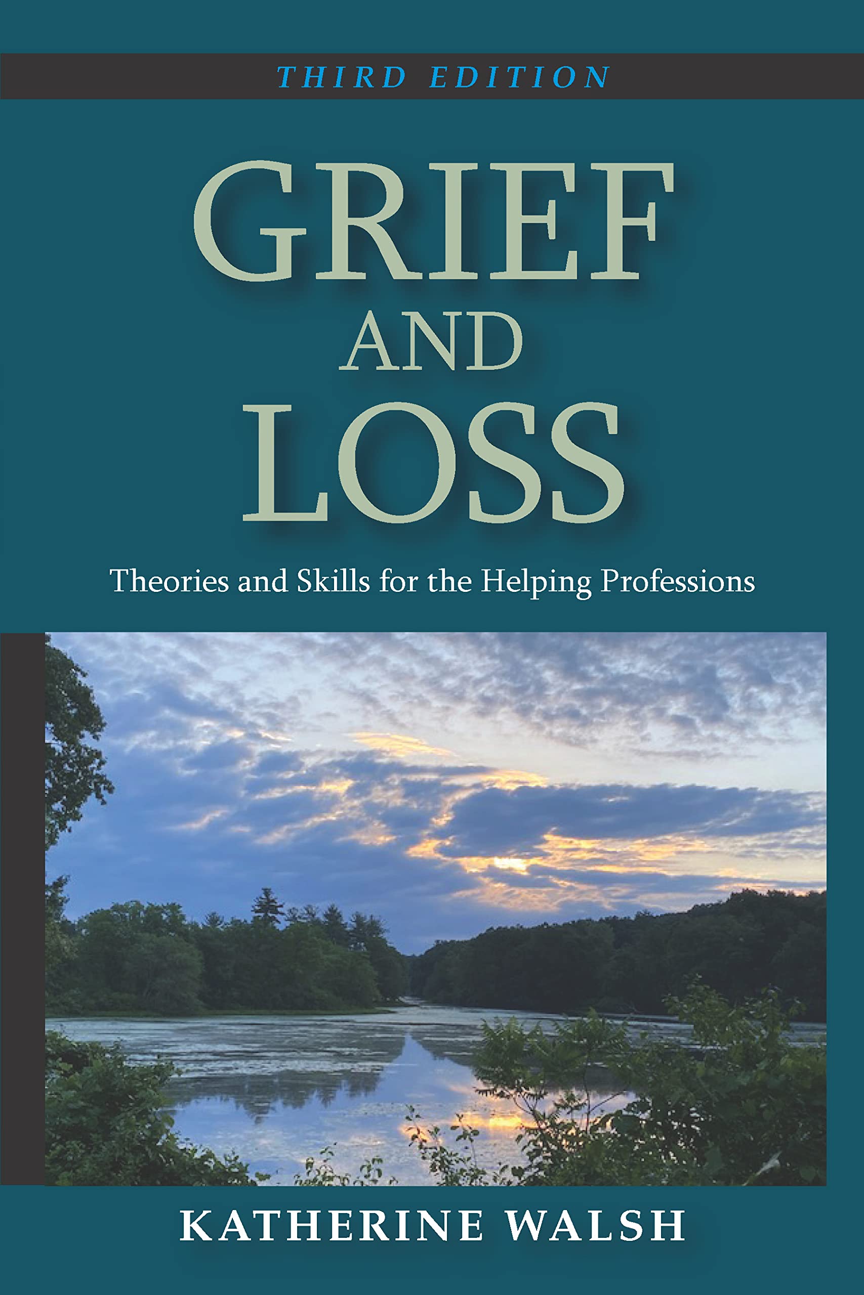 Grief and Loss Theories and Skills for the Helping Professions, Third