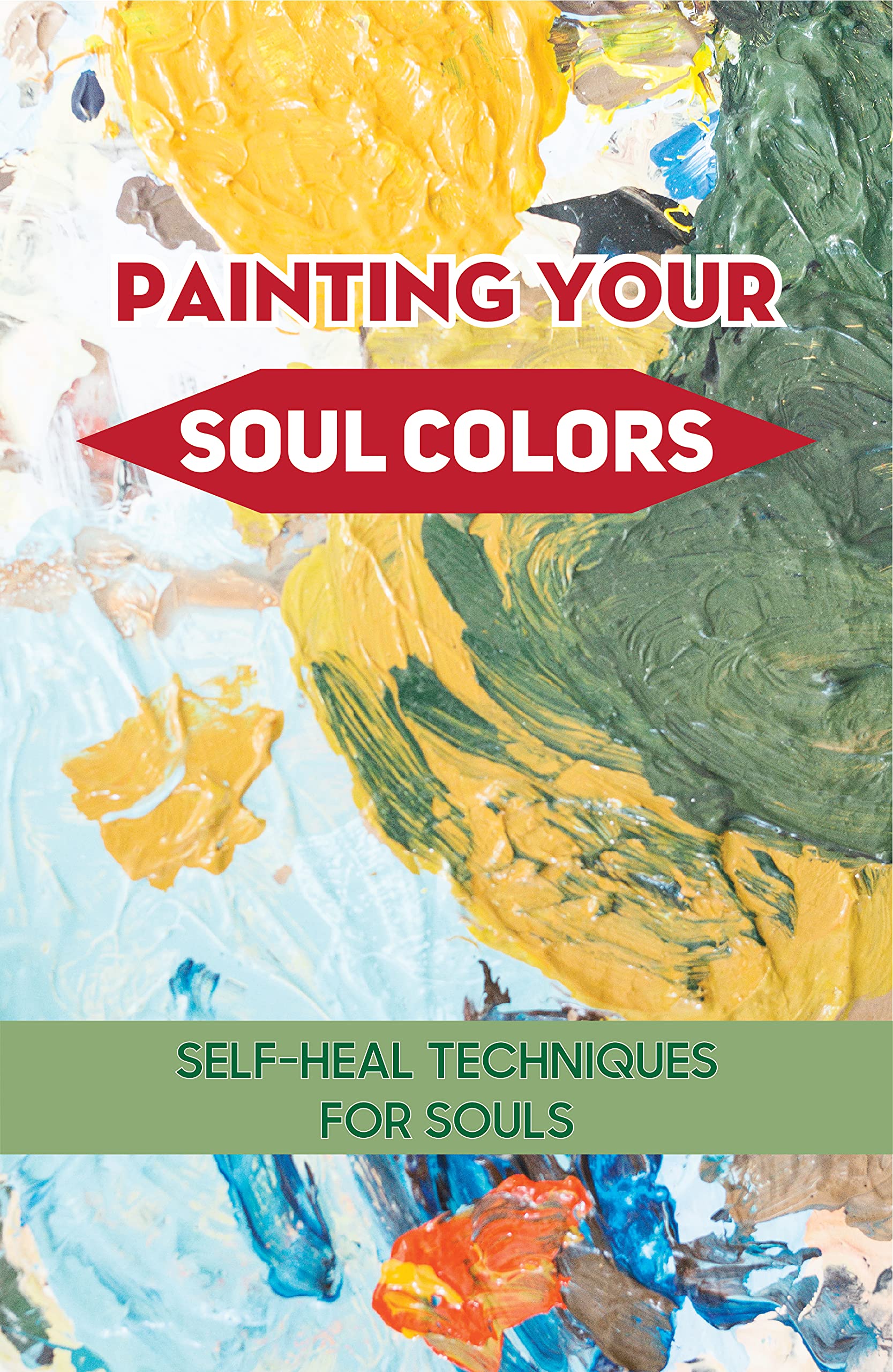 Painting Your Soul Colors Selfheal Techniques For Souls Painting