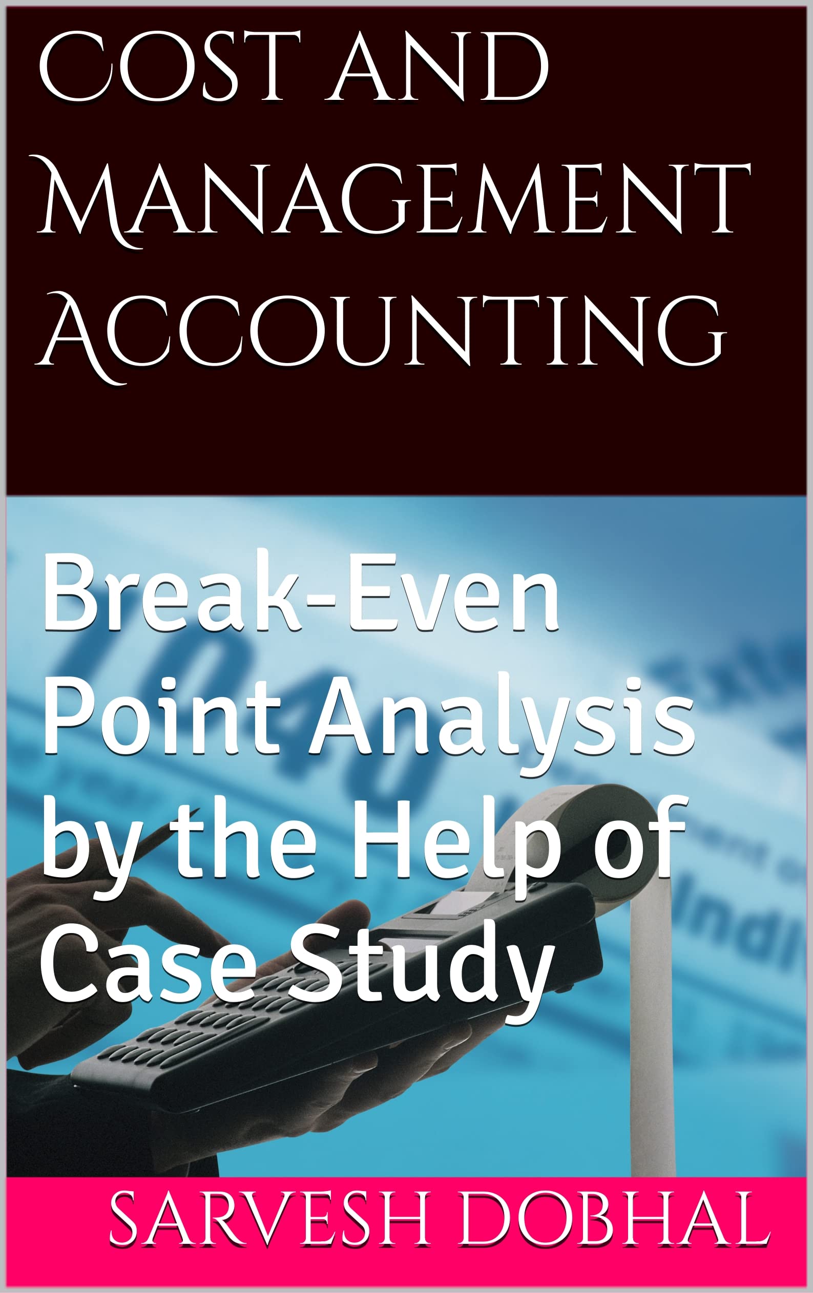 Cost and Management Accounting BreakEven Point Analysis by the Help