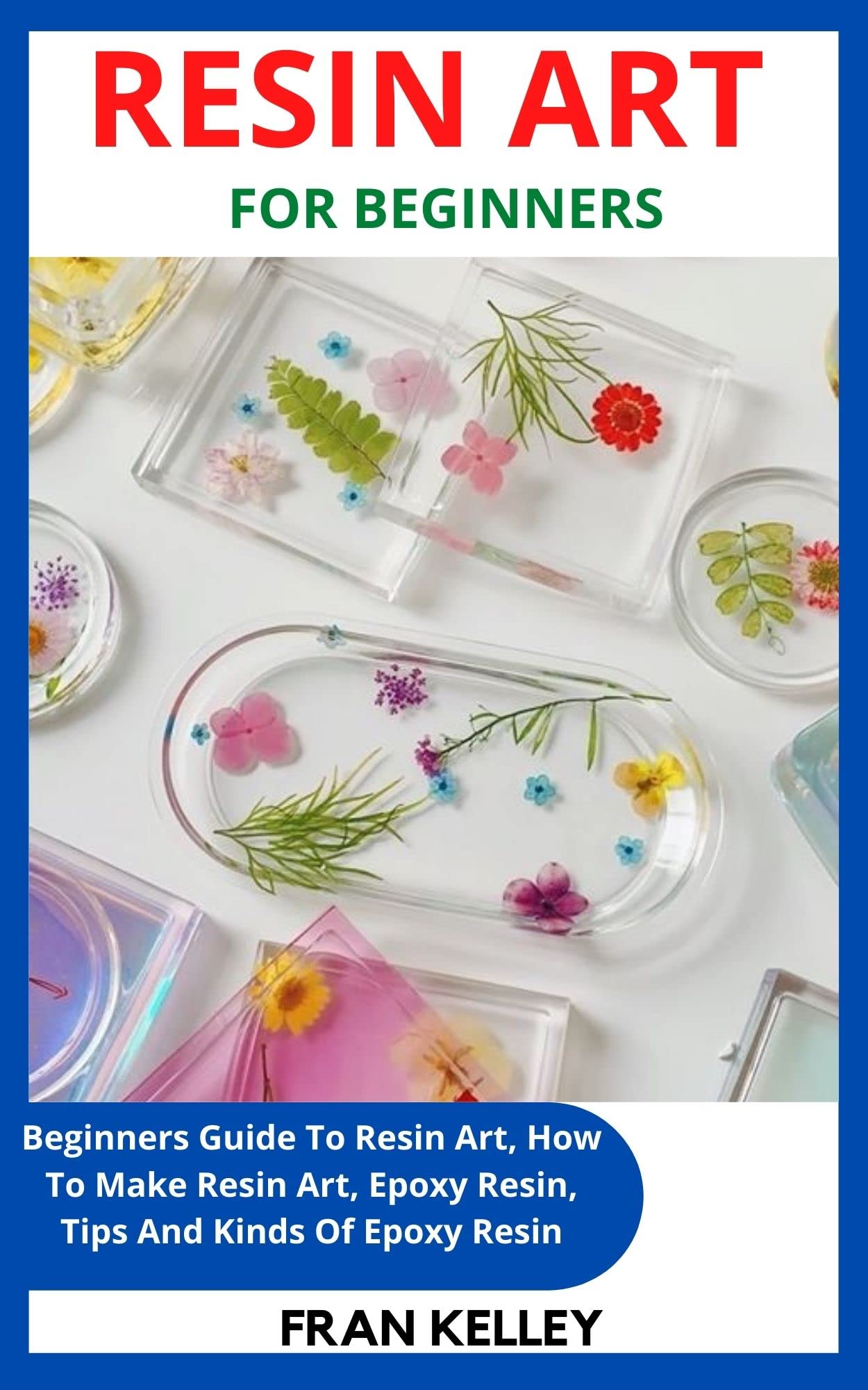 RESIN ART FOR BEGINNERS Beginners Guide To Resin Art, How To Make Resin Art, Epoxy Resin, Tips