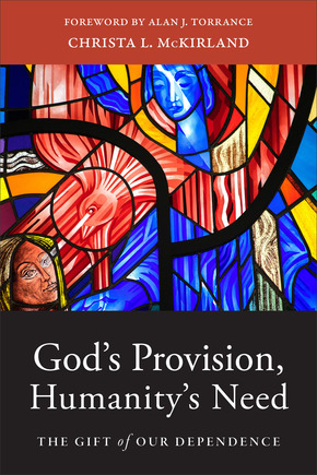 God’s Provision, Humanity's Need: The Gift of Our Dependence