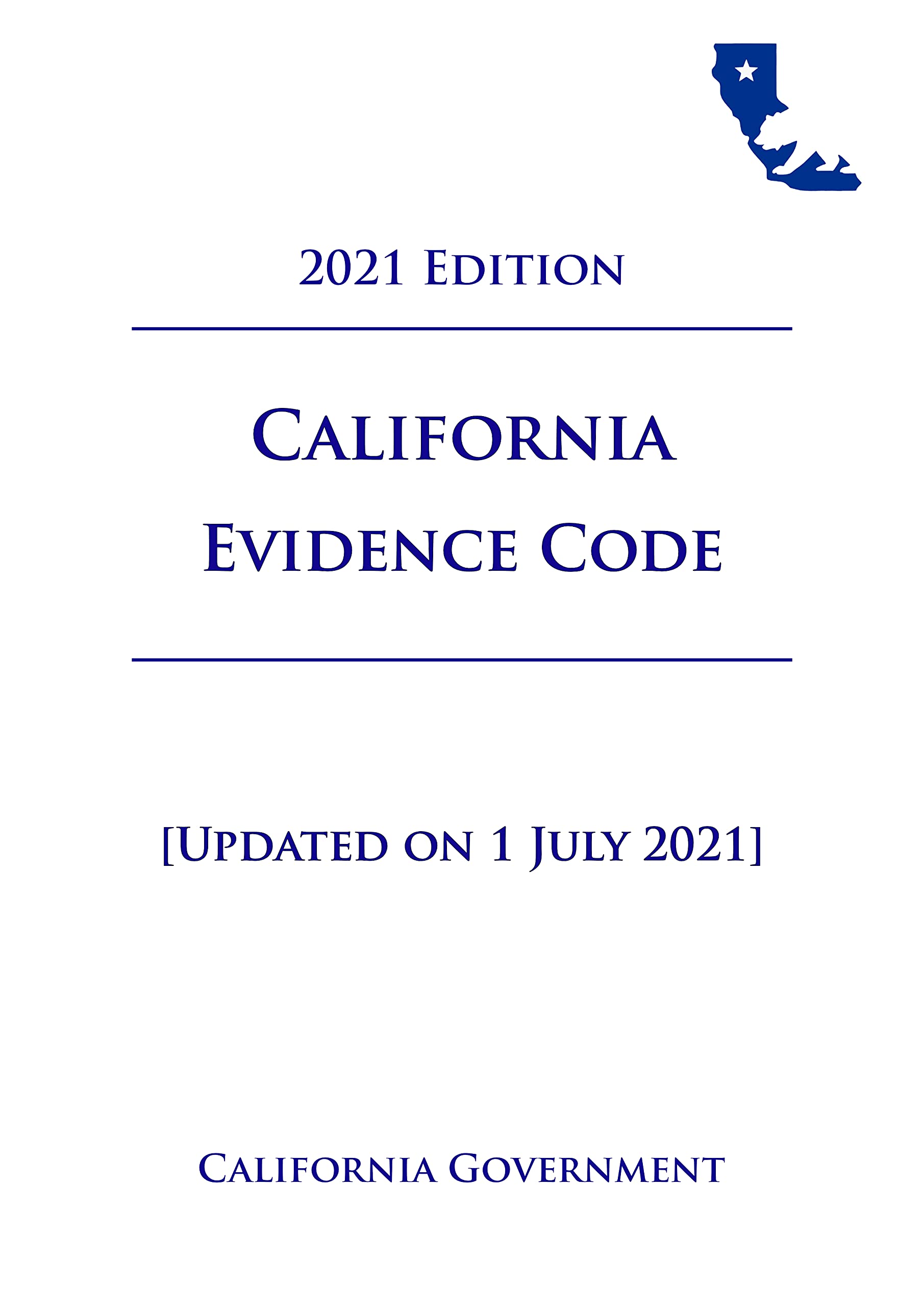 California Evidence Code [EVID] 2021 Edition [Updated on 1 July 2021] by California Government