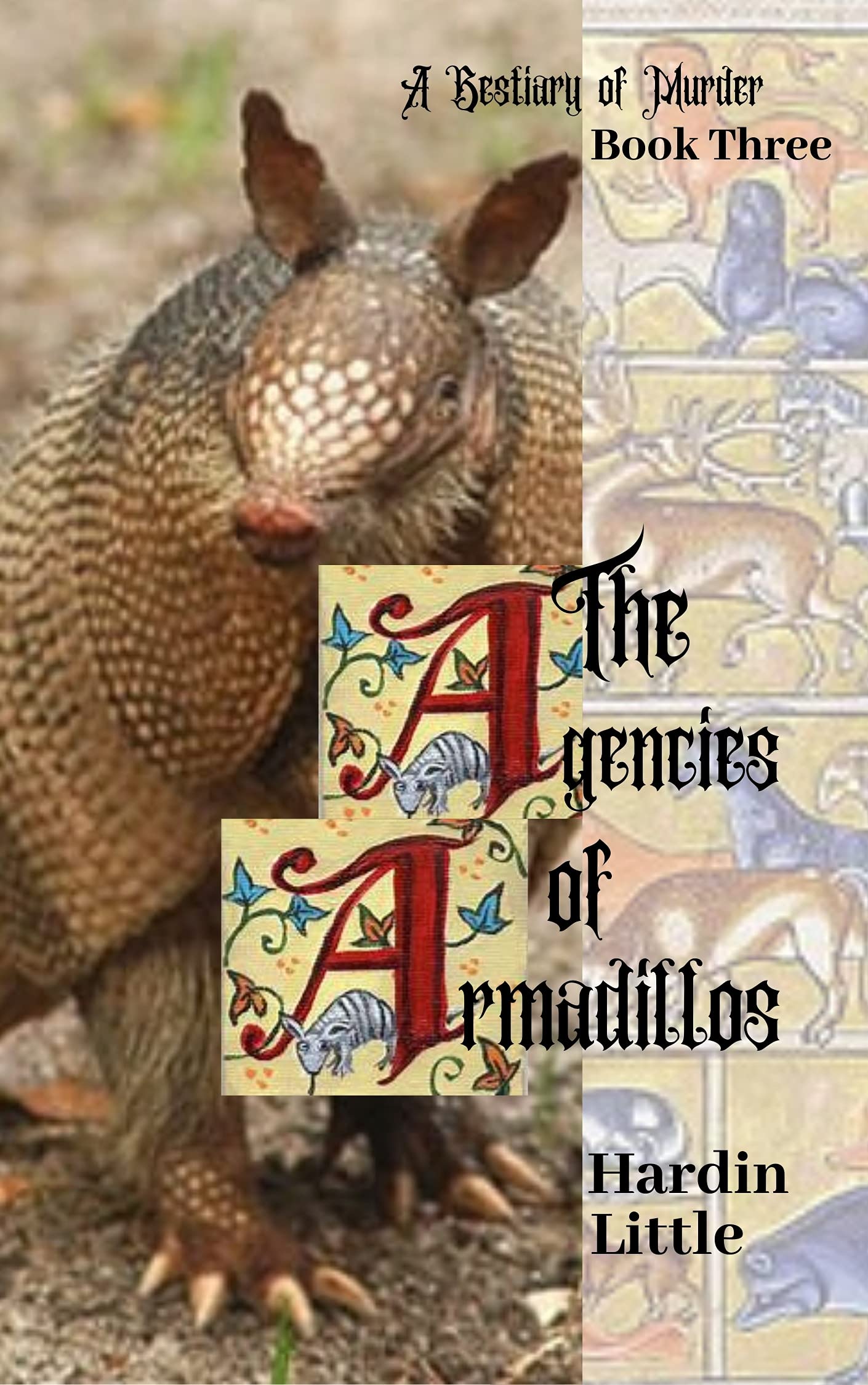 The Agencies of Armadillos Book Three, A Bestiary of Murder by Hardin