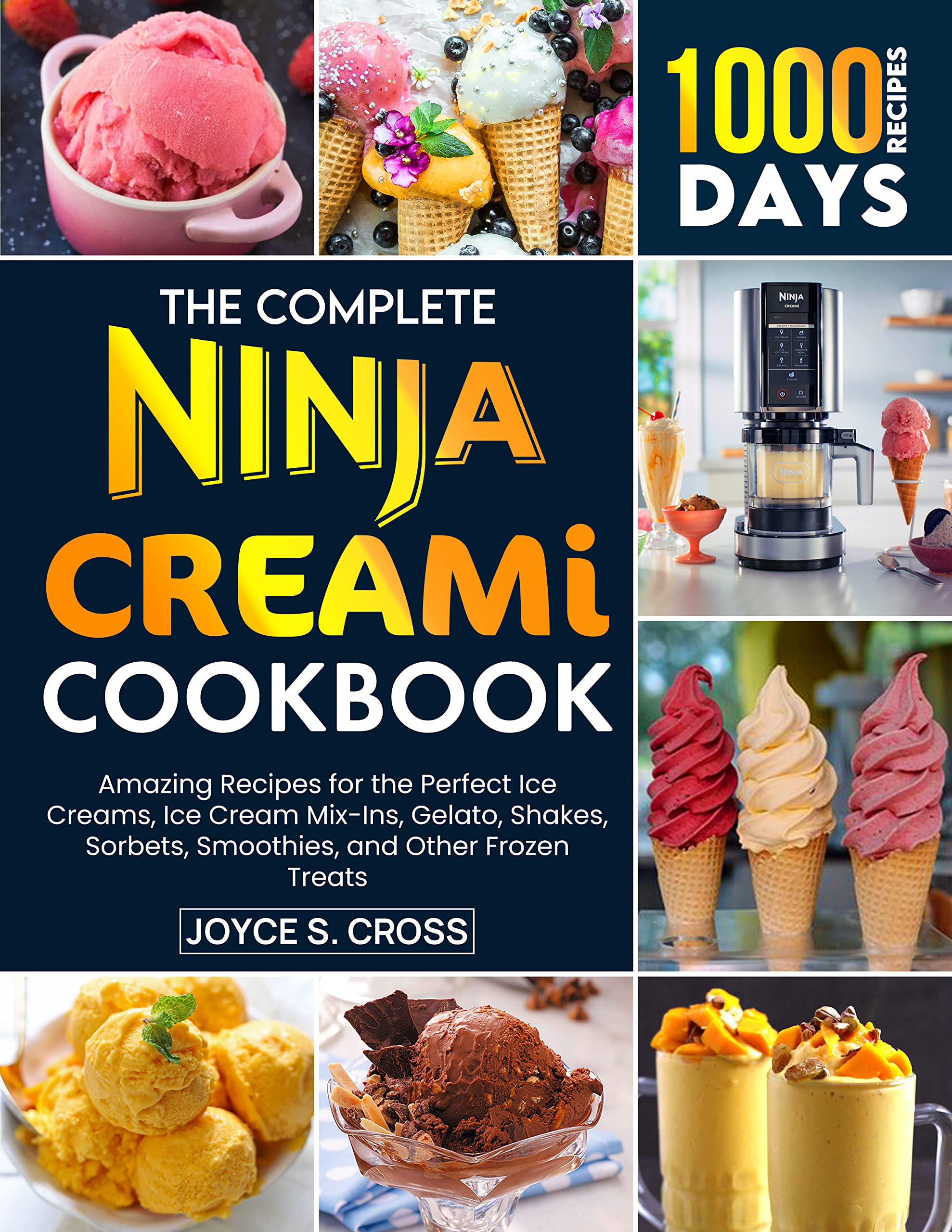 the Complete Ninja CREAMi Cookbook: 1000 Days of Amazing Recipes for