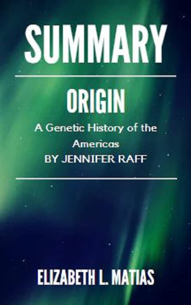 Summary of Origin: A Genetic History of the Americas by Jennifer Raff ...