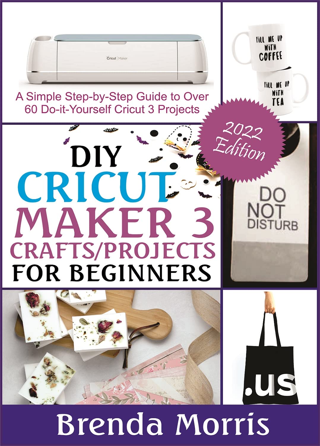 DIY Cricut Maker 3 Crafts/Projects for Beginners : A Simple Step-by ...