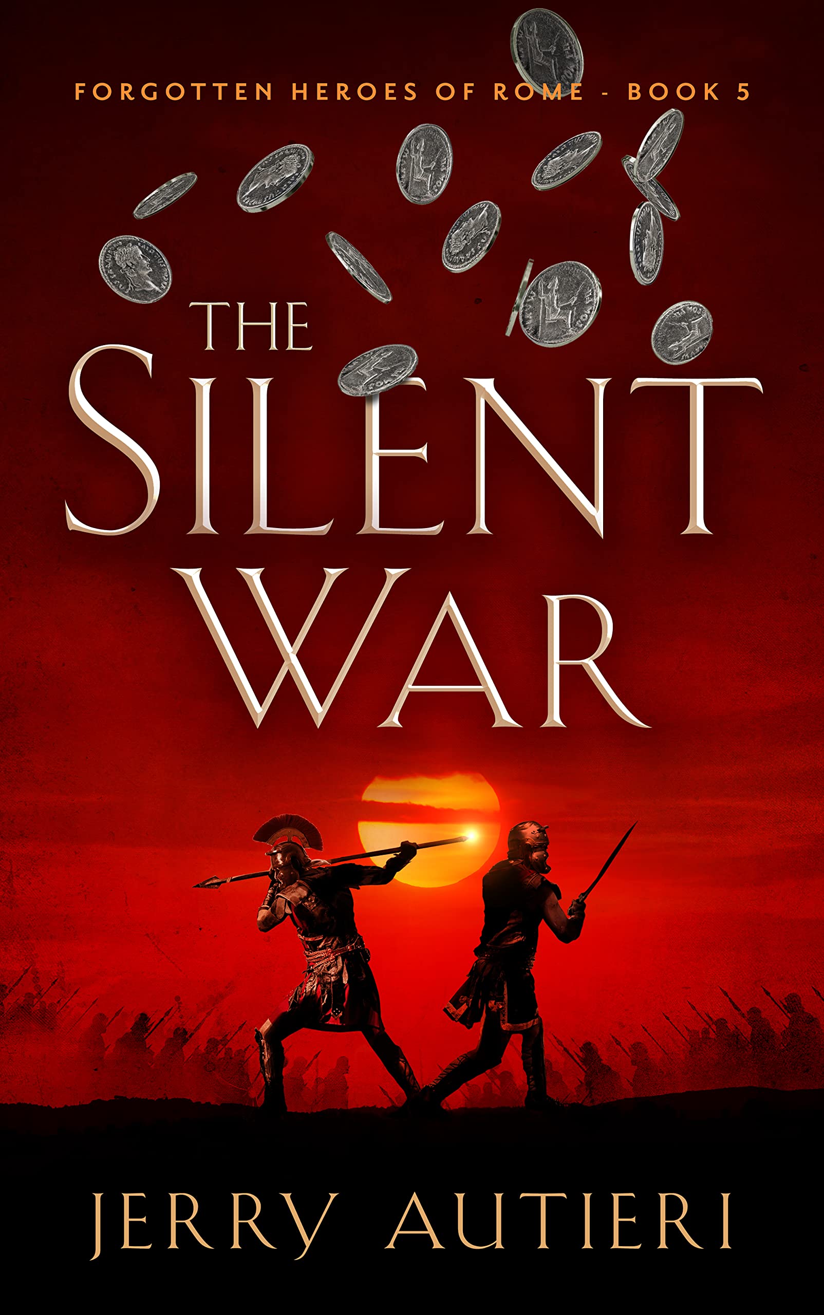 The Silent War (Forgotten Heroes of Rome #5) by Jerry Autieri | Goodreads