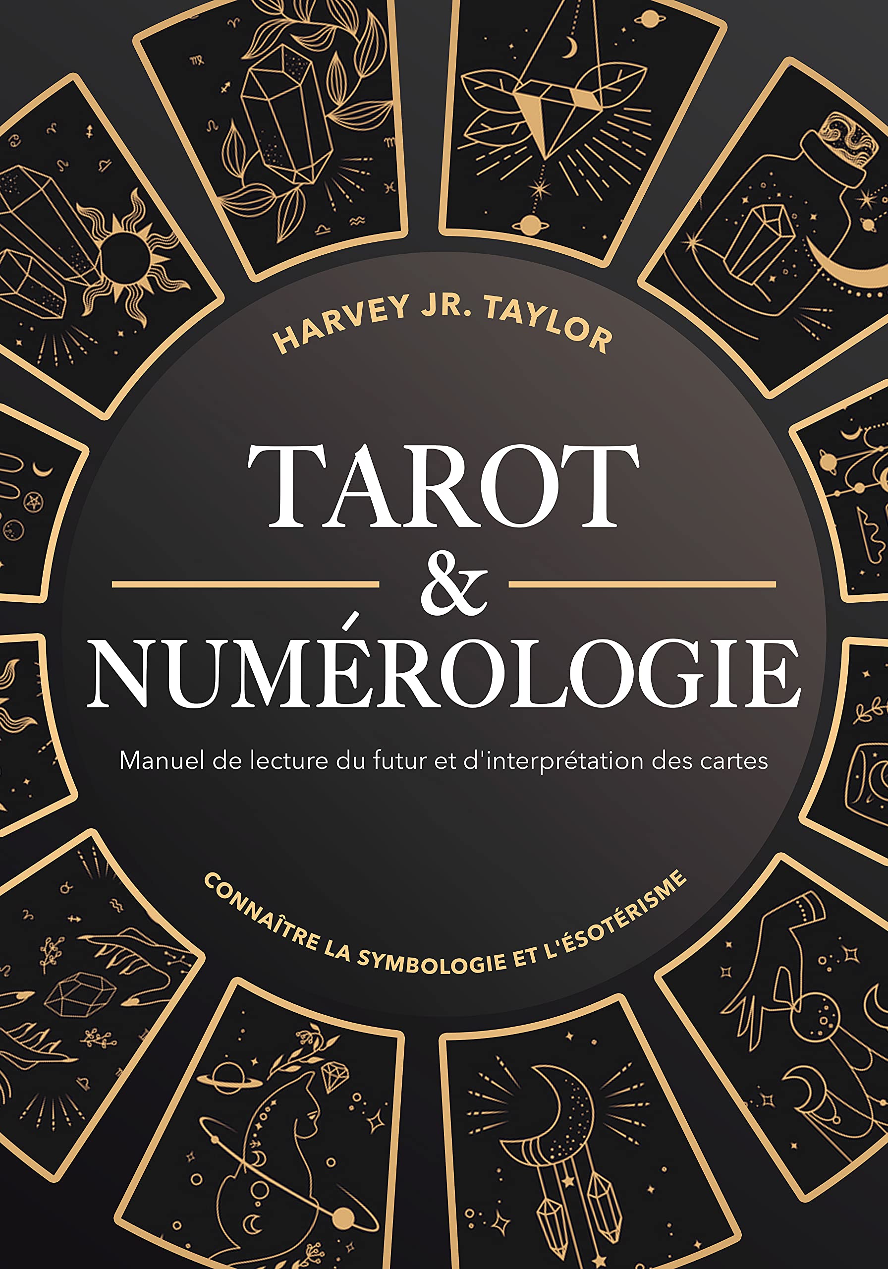 Tarot & Numérologie: Manuel de lecture du futur et d'interprétation des ...