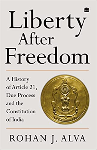 Liberty After Freedom: A History of Article 21, Due Process and