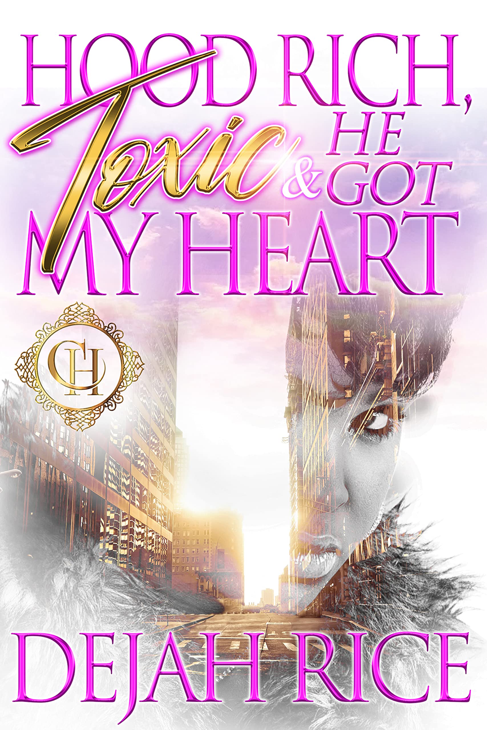 Hood Rich, Toxic & He Got My Heart book cover