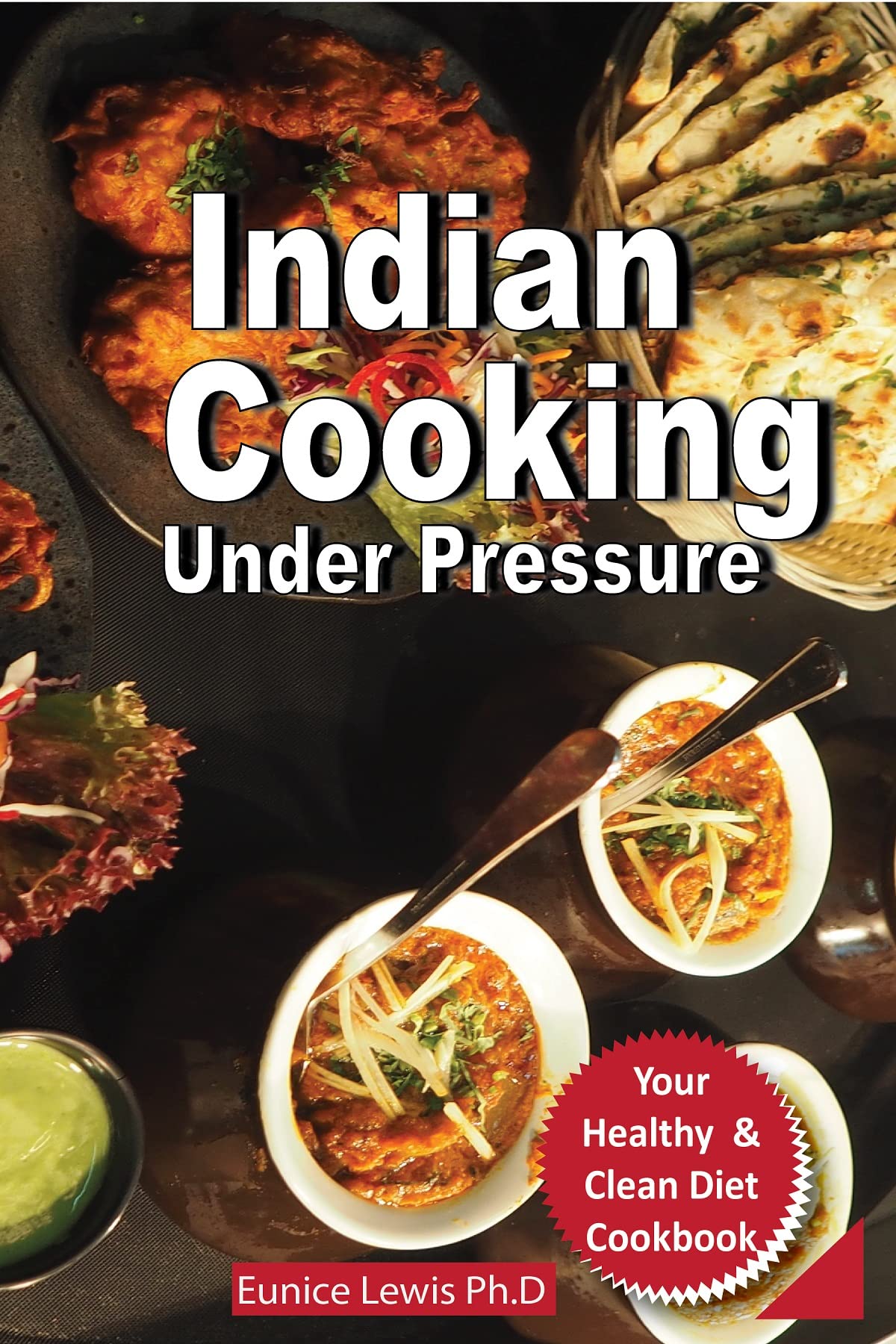 INDIAN COOKING UNDER PRESSURE Complete Pressure Cooker Indian Recipes