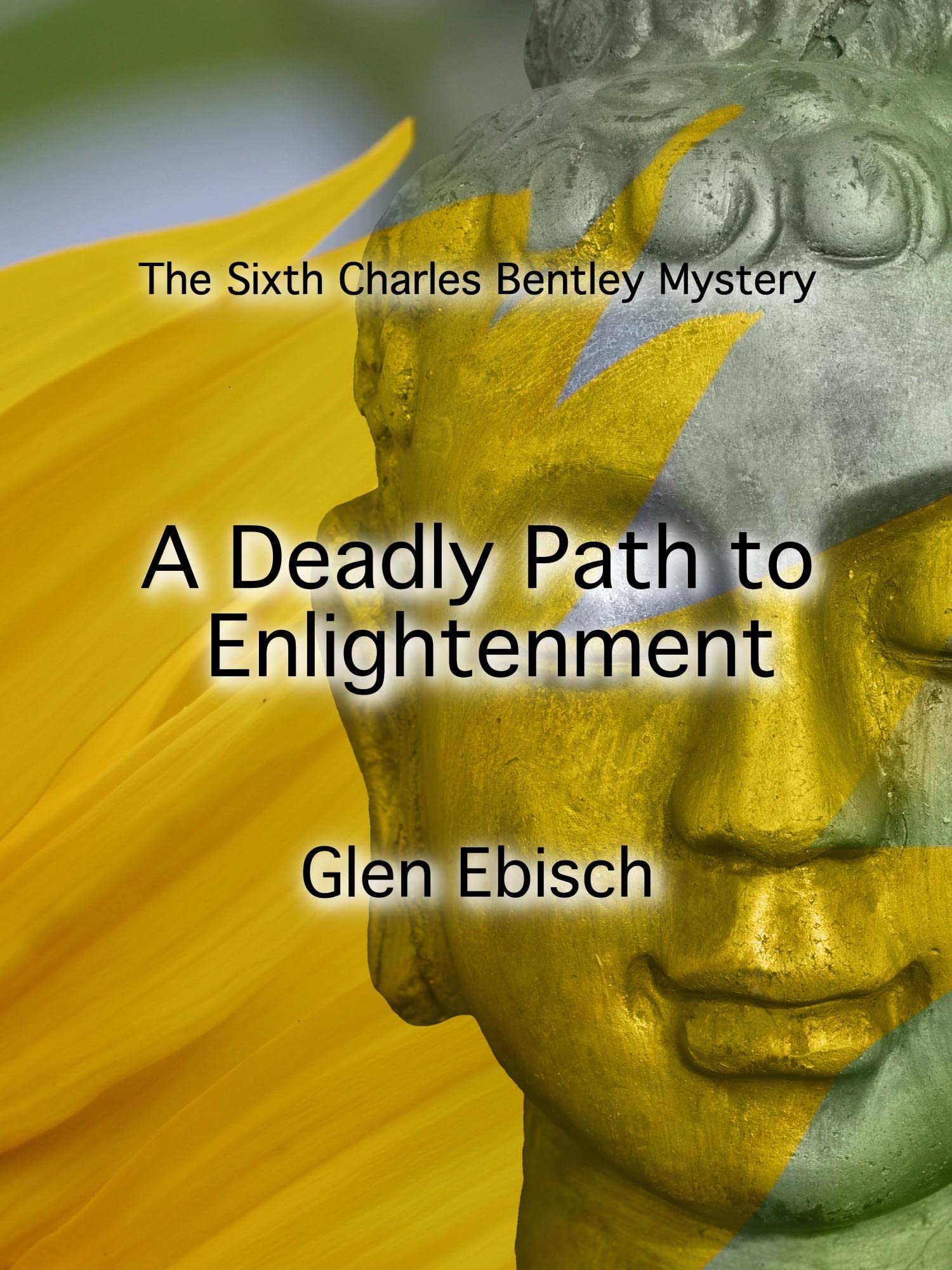 A Deadly Path to Enlightenment: The Sixth Charles Bentley Mystery