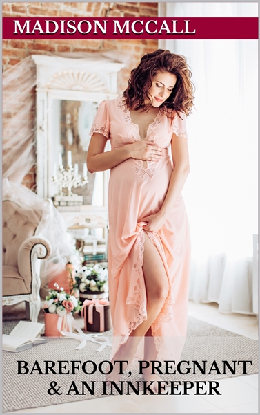Barefoot, Pregnant & An InnKeeper
