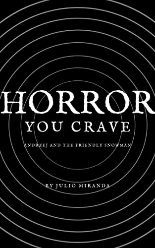 Horror You Crave: Andrzej and the Friendly Snowman: Book 6 of 28