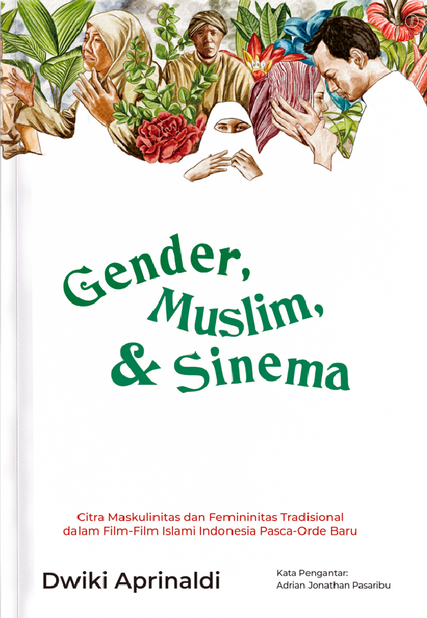 Gender, Muslim, & Sinema: Citra Maskulinitas dan Femininitas Tradisional dalam Film-Film Islami Indonesia Pasca-Orde Baru