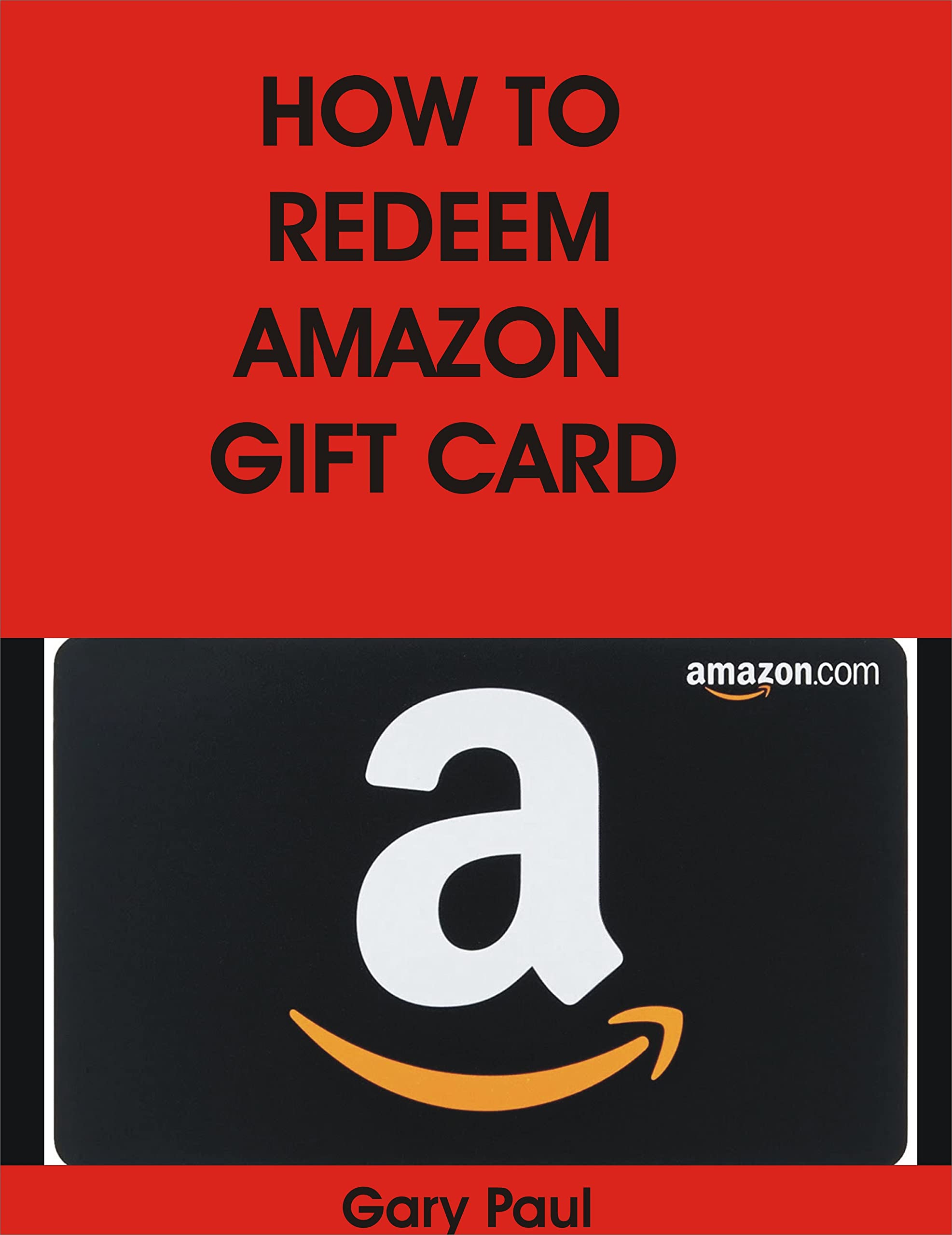 HOW TO REDEEM AMAZON GIFT CARD by Gary Paul | Goodreads