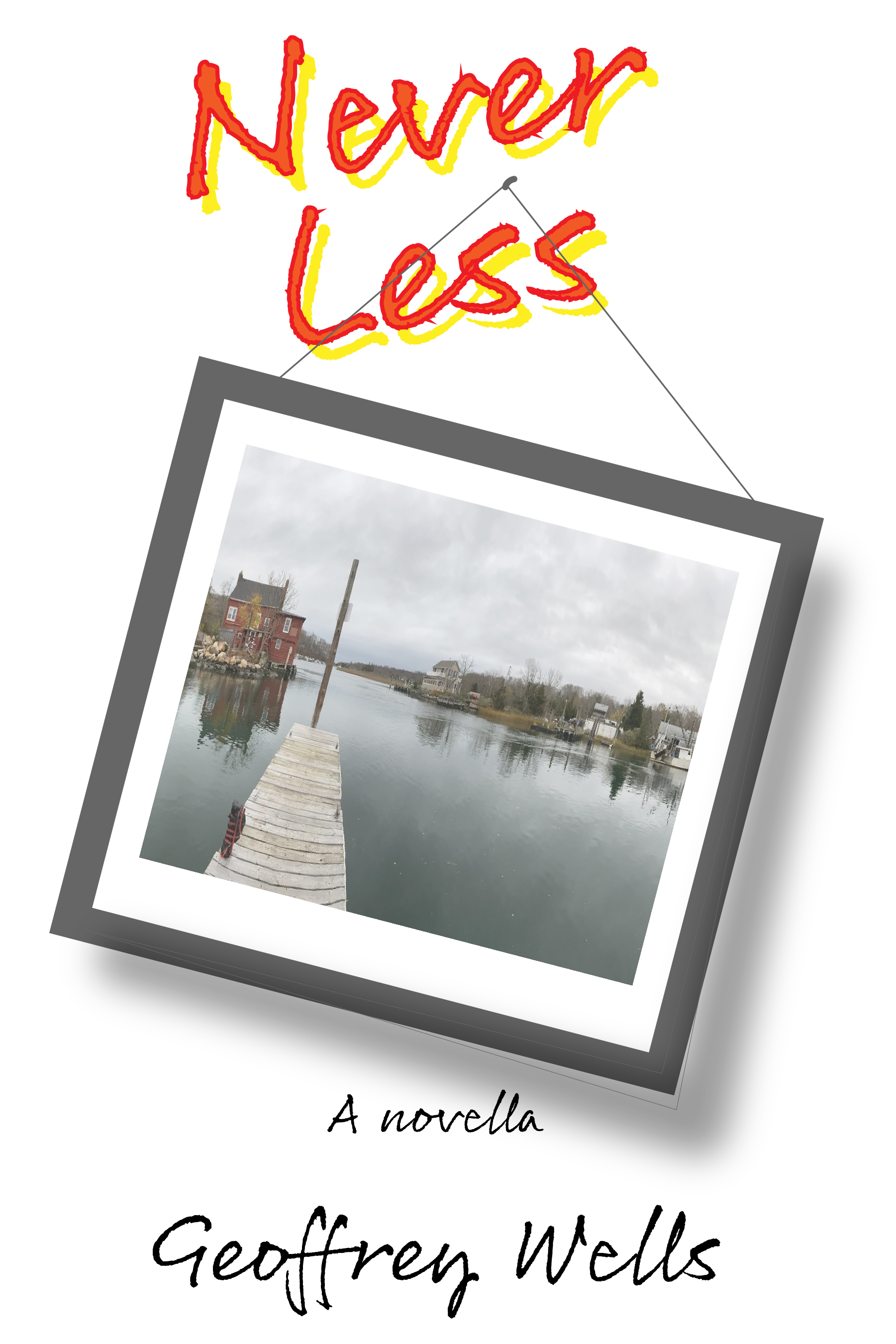 Never Less by Geoffrey Wells | Goodreads