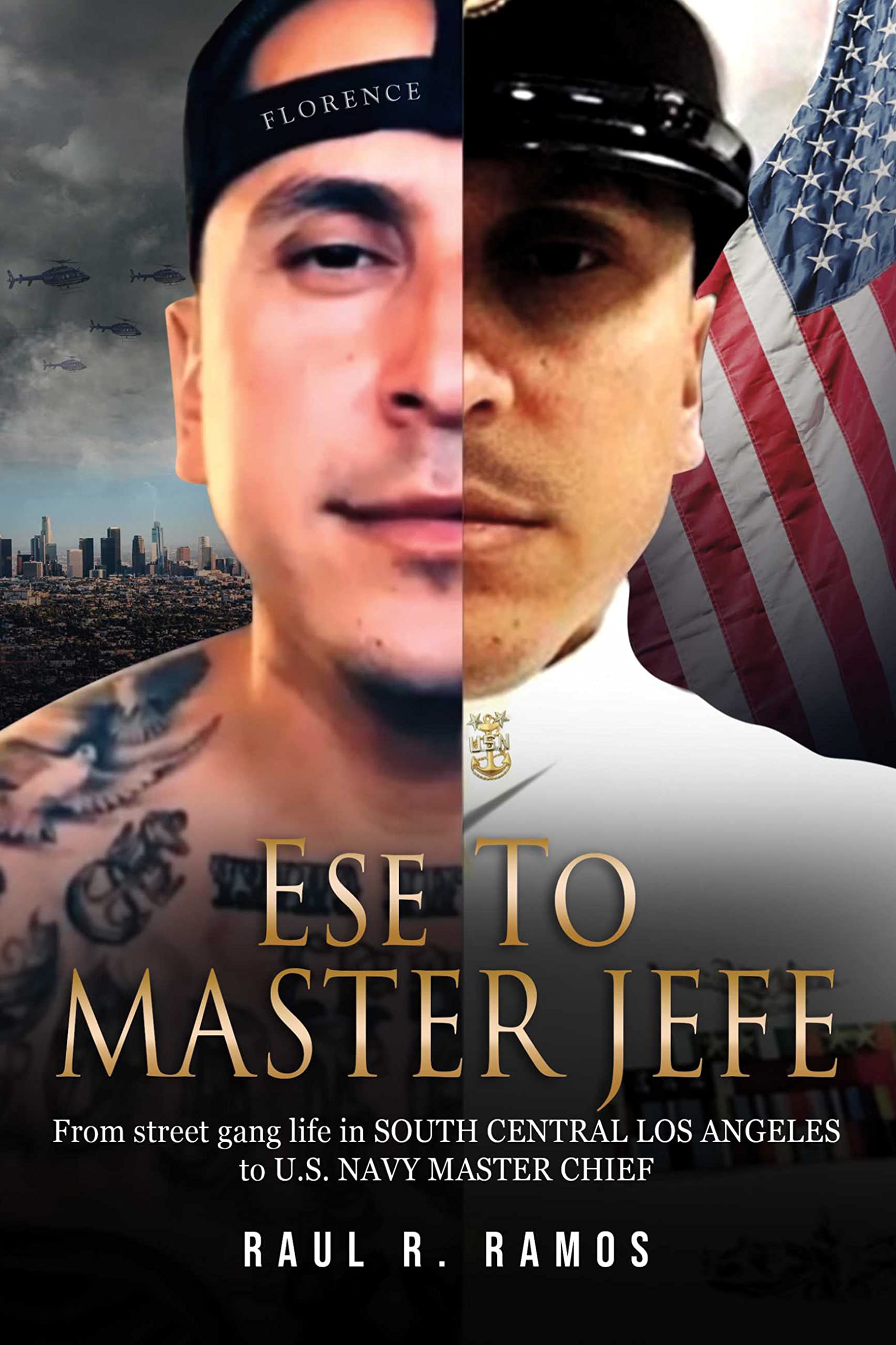 Ese to Master Jefe: From street gang life in South Central Los Angeles to US Navy Master Chief