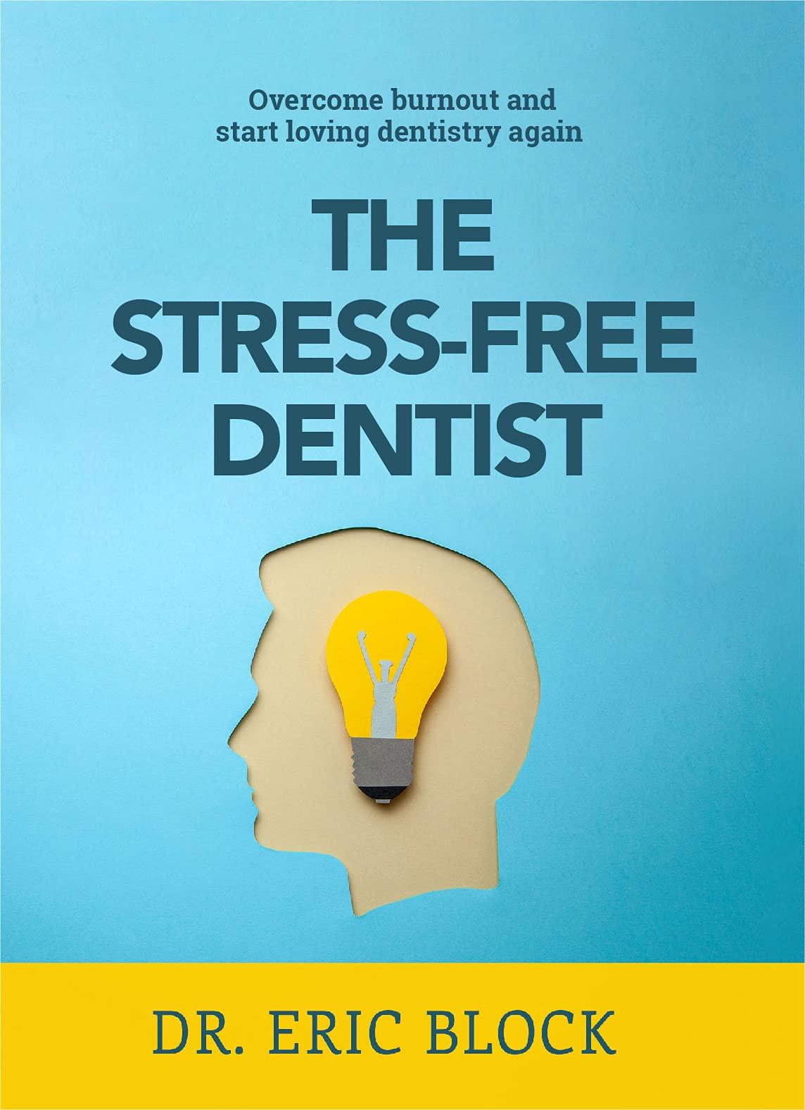 The StressFree Dentist burnout and start loving dentistry