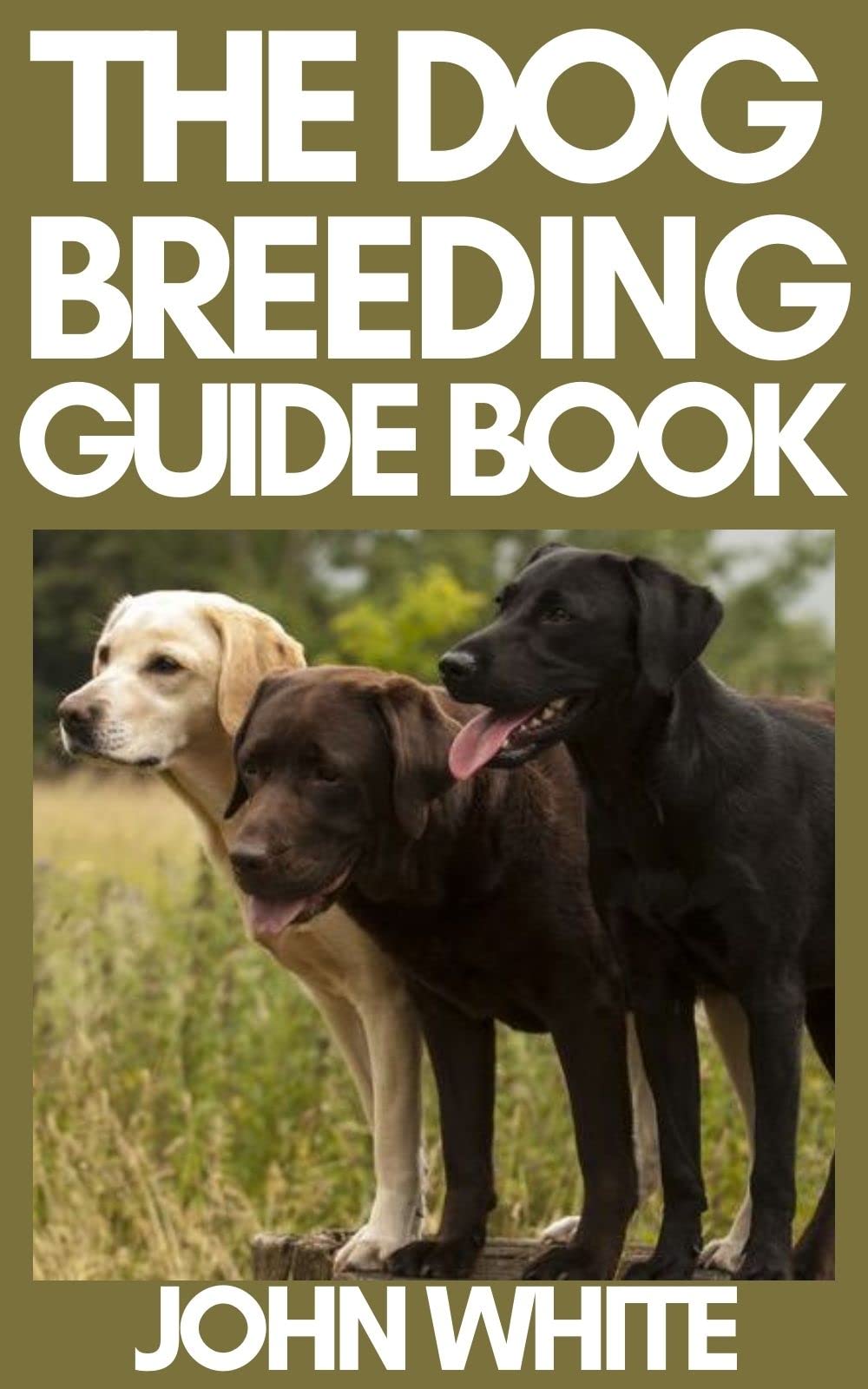 THE DOG BREEDING GUIDE BOOK The Master Guide On How To Breed Dogs