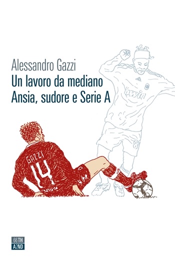 Un lavoro da mediano: Ansia, sudore e Serie A