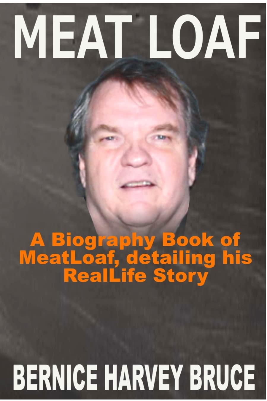 MEAT LOAF A Biography Book of MeatLoaf Detailing His RealLife Story