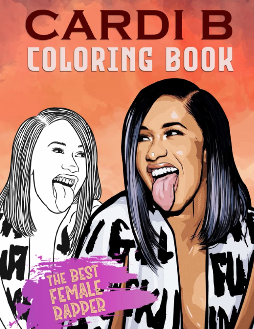 Cardi B Coloring Book: The Best Female Rapper Coloring Book With Easy ...