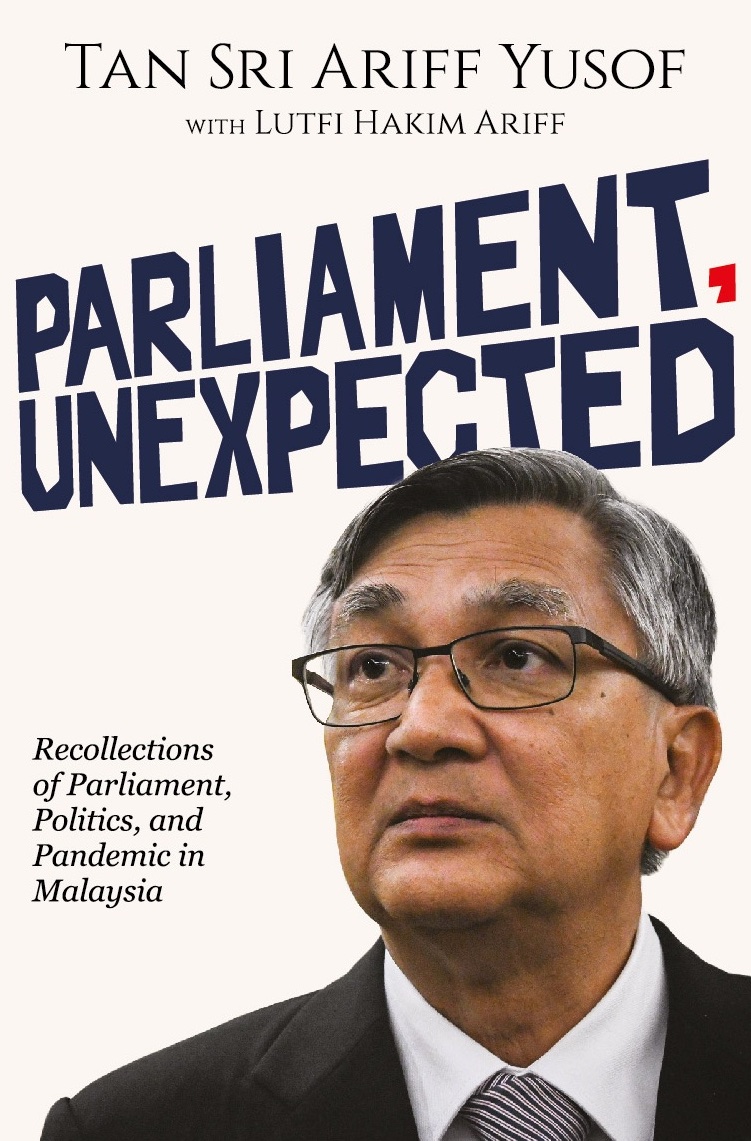 PARLIAMENT, UNEXPECTED: Recollections of Parliament, Politics, and Pandemic in Malaysia