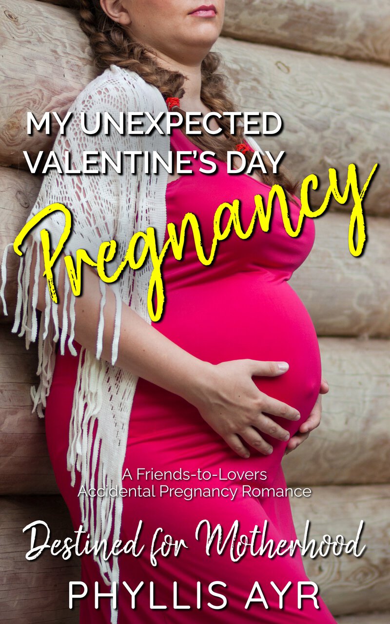 My Unexpected Valentine’s Day Pregnancy: A Friends-to-Lovers Accidental Pregnancy Romance