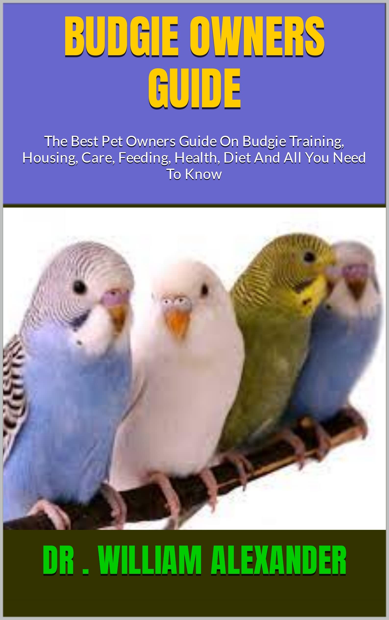 BUDGIE OWNERS GUIDE The Best Pet Owners Guide On Budgie Training