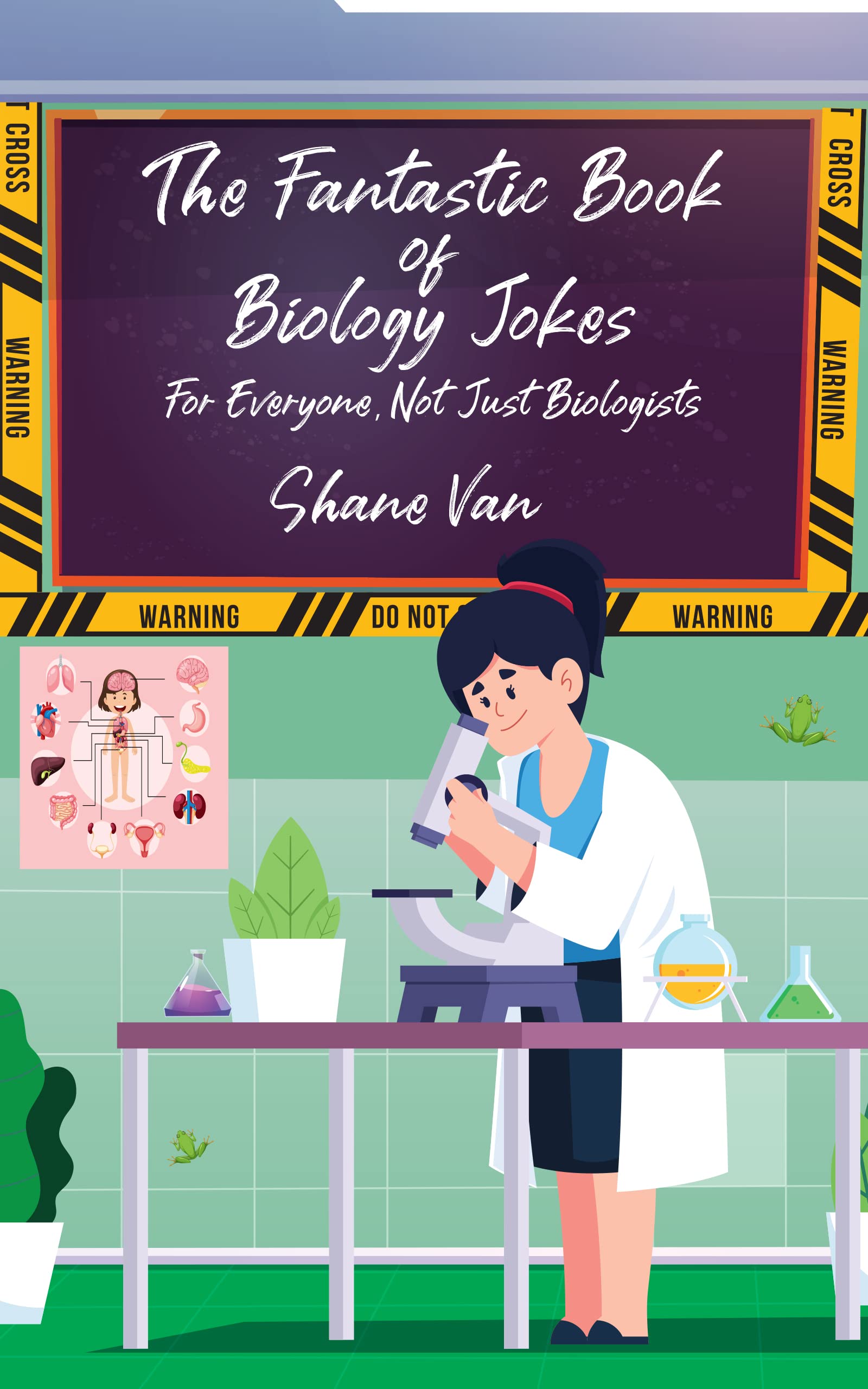 The Fantastic Book of Biology Jokes: For Everyone Not Just Biologists