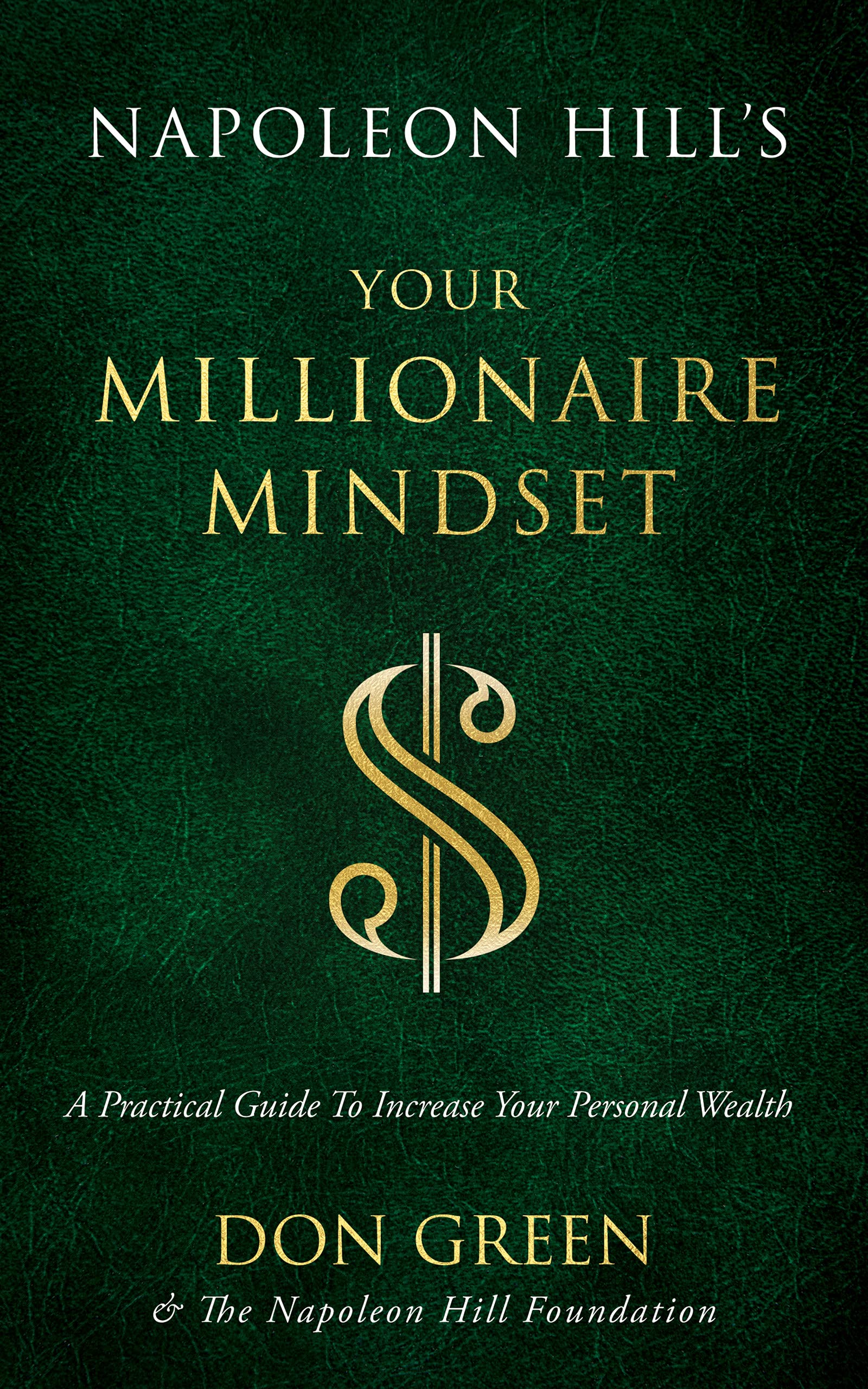 Napoleon Hill's Your Millionaire Mindset: A Practical Guide to Increase Your Personal Wealth