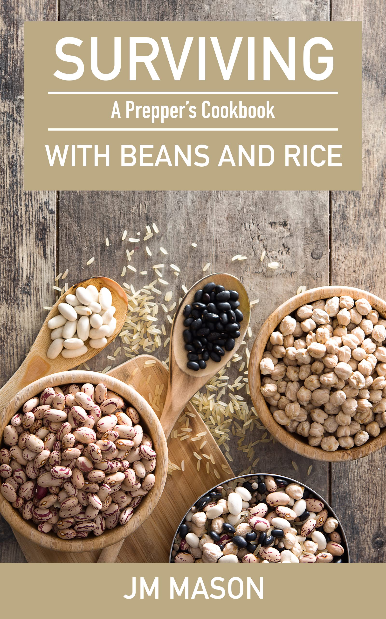 Surviving With Beans And Rice A Prepper's Cookbook by JM Mason Goodreads