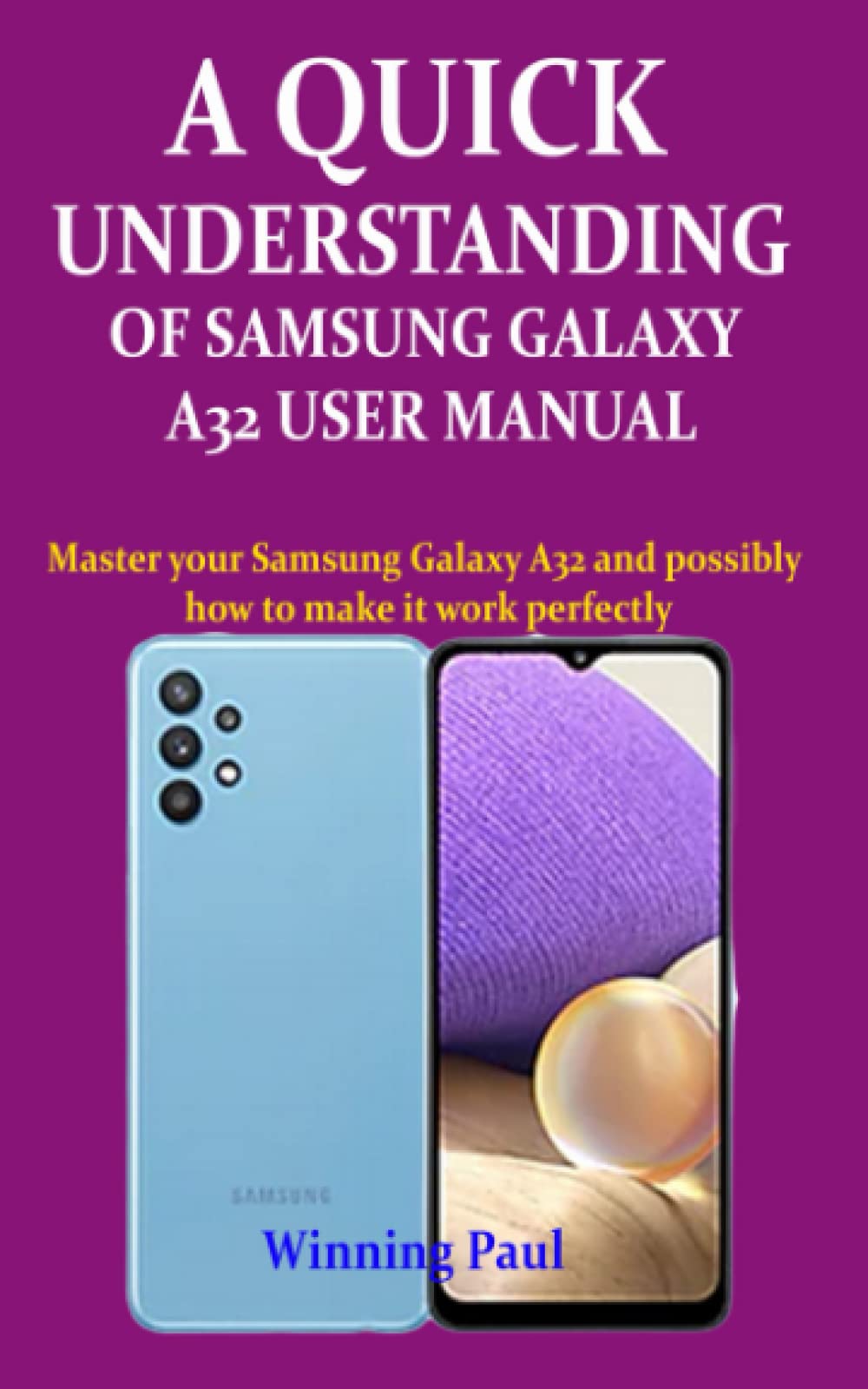 A QUICK UNDERSTANDING OF SAMSUNG GALAXY A32 USER MANUAL Master your