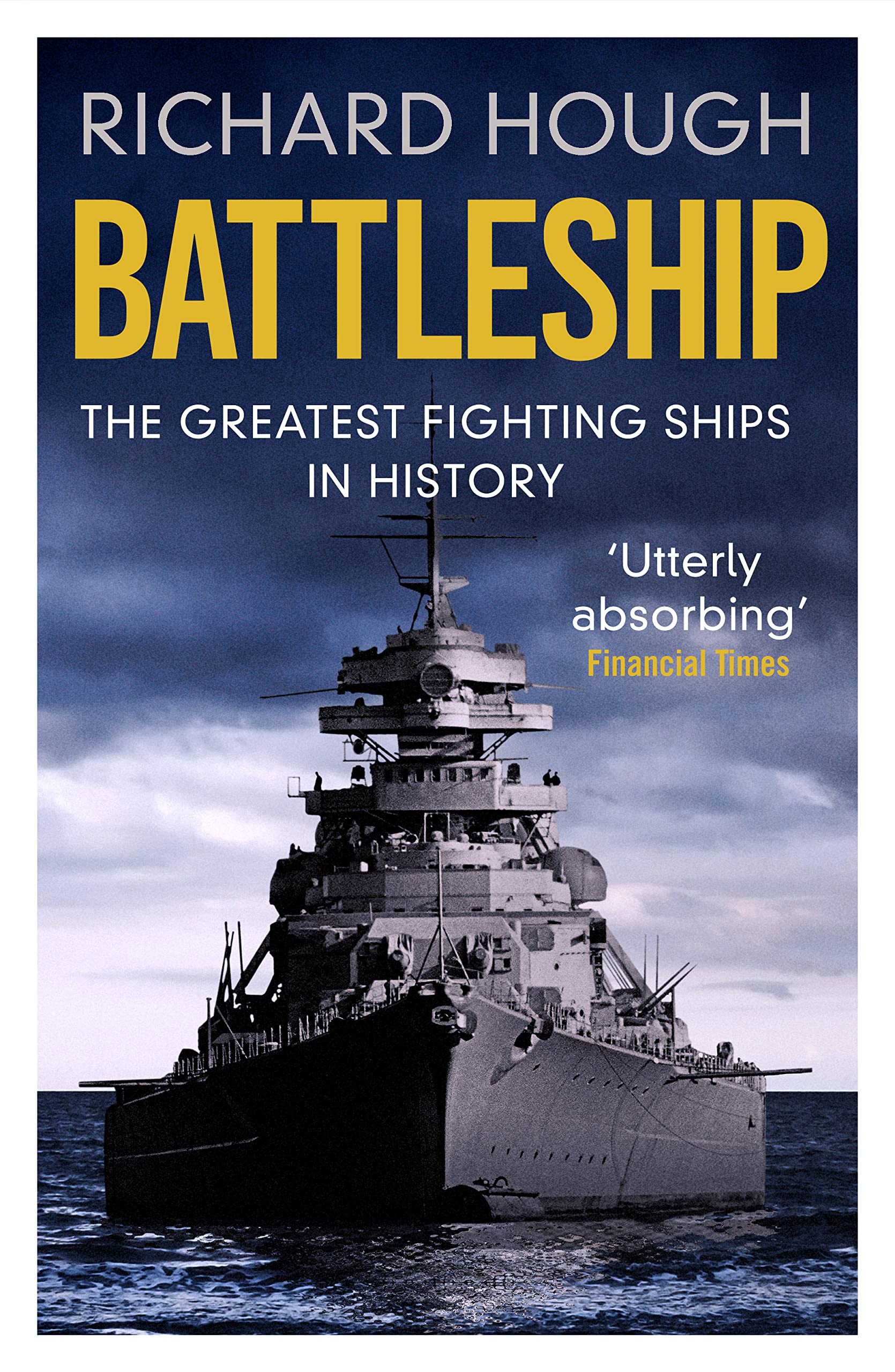 Battleship: The Greatest Fighting Ships in History